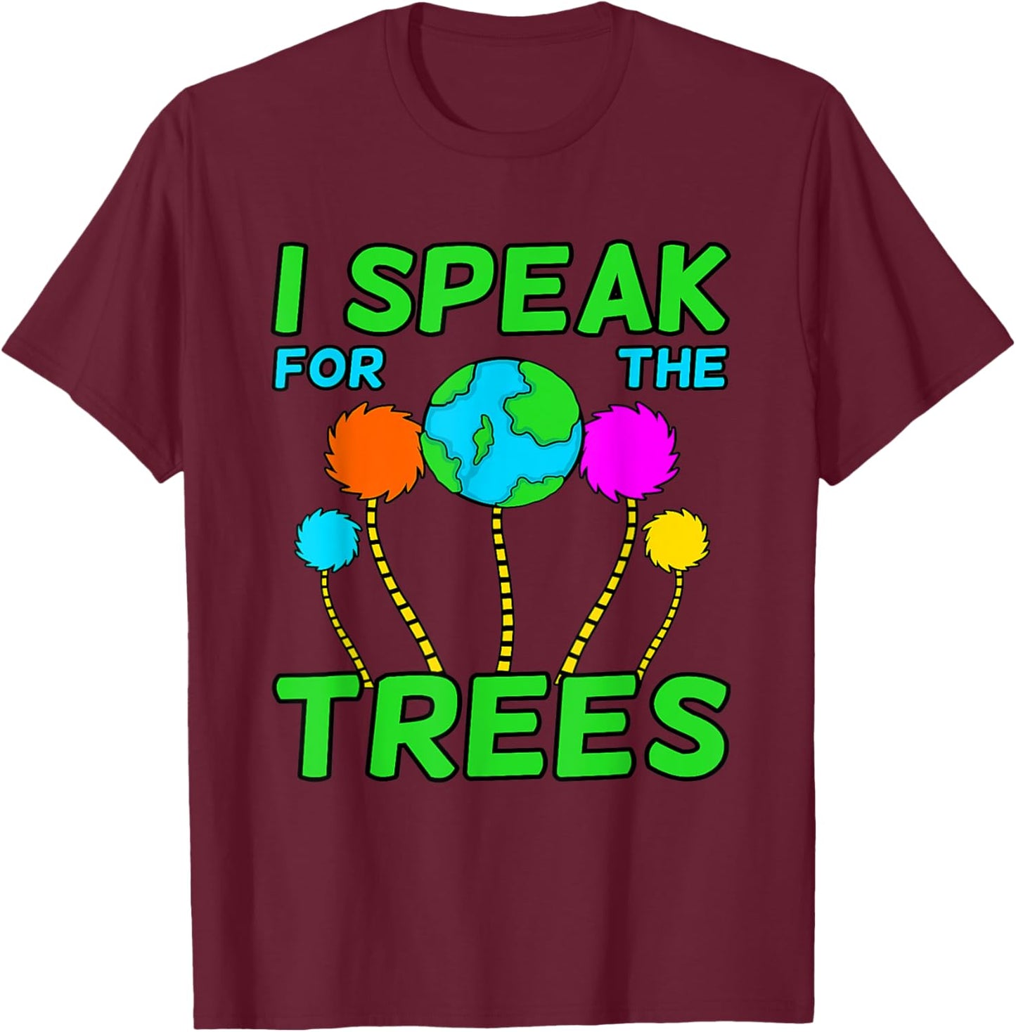 I Speak For Trees Planet Save Earth Day Graphic T-Shirt - T-Shirt | Maroon