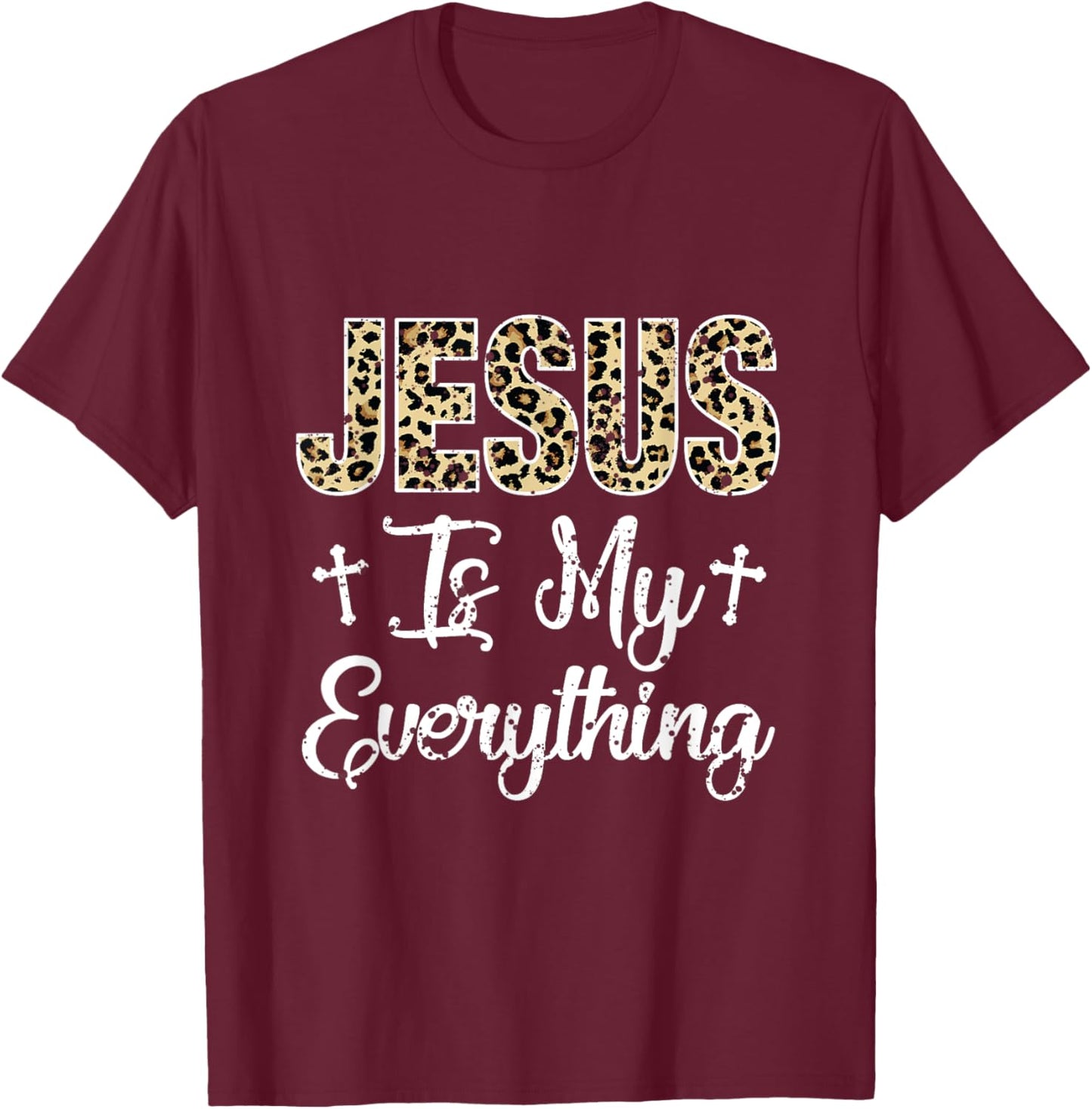 Jesus Is My Everything Christian Faith God Jesus Leopard T-Shirt - T-Shirt | Maroon