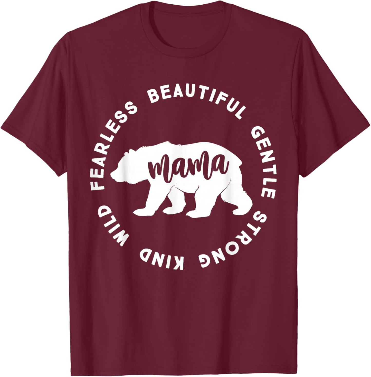 Mama Bear | Mama Bear Beautiful Gentle Strong Child Wild T-Shirt - T-Shirt | Maroon