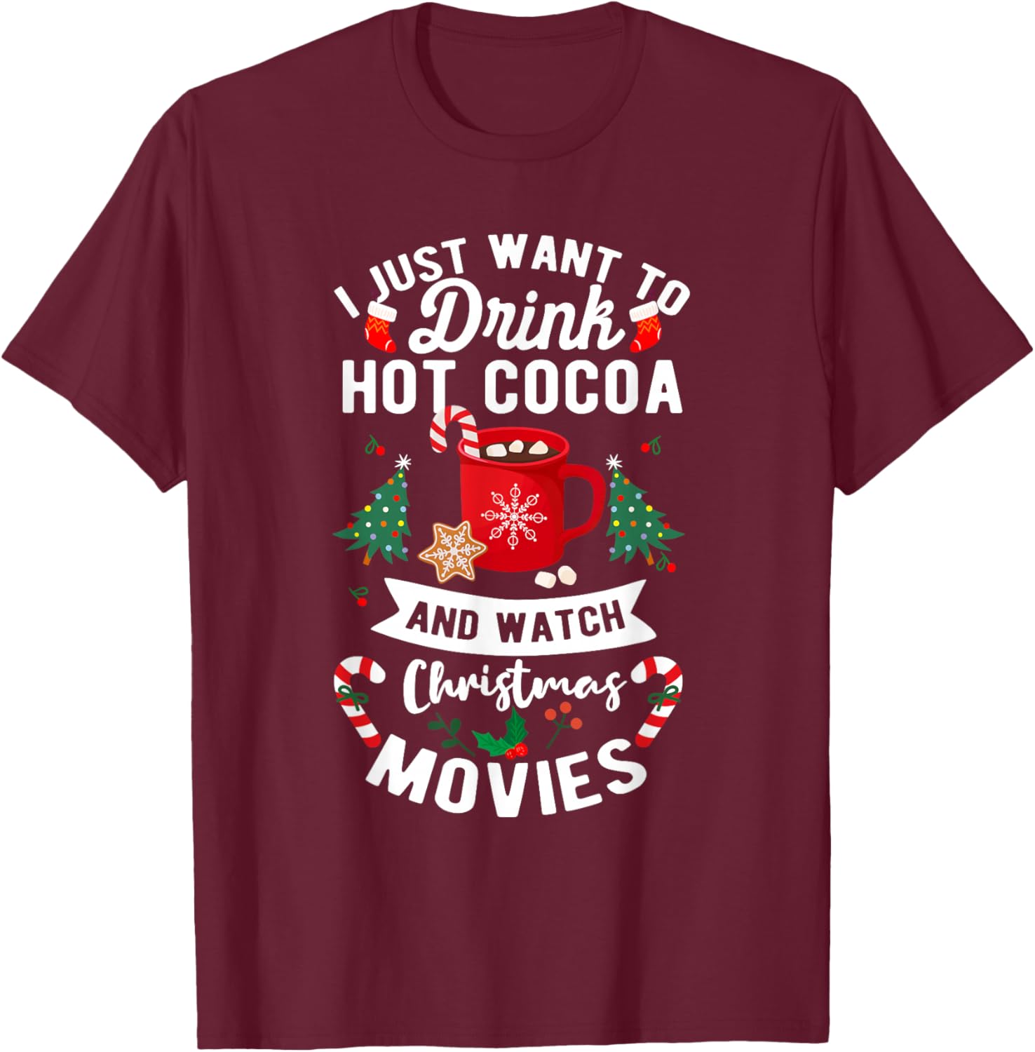 Drink Hot Cocoa Funny Quote Watch Christmas Movies T-Shirt - T-Shirt | Maroon