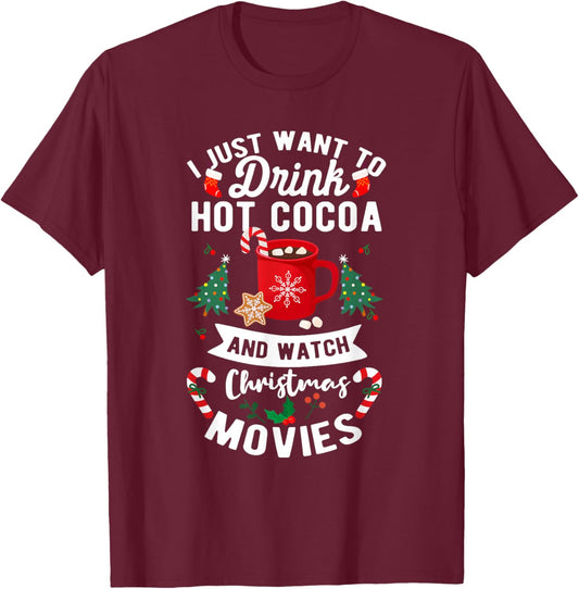 Drink Hot Cocoa Funny Quote Watch Christmas Movies T-Shirt - T-Shirt | Maroon