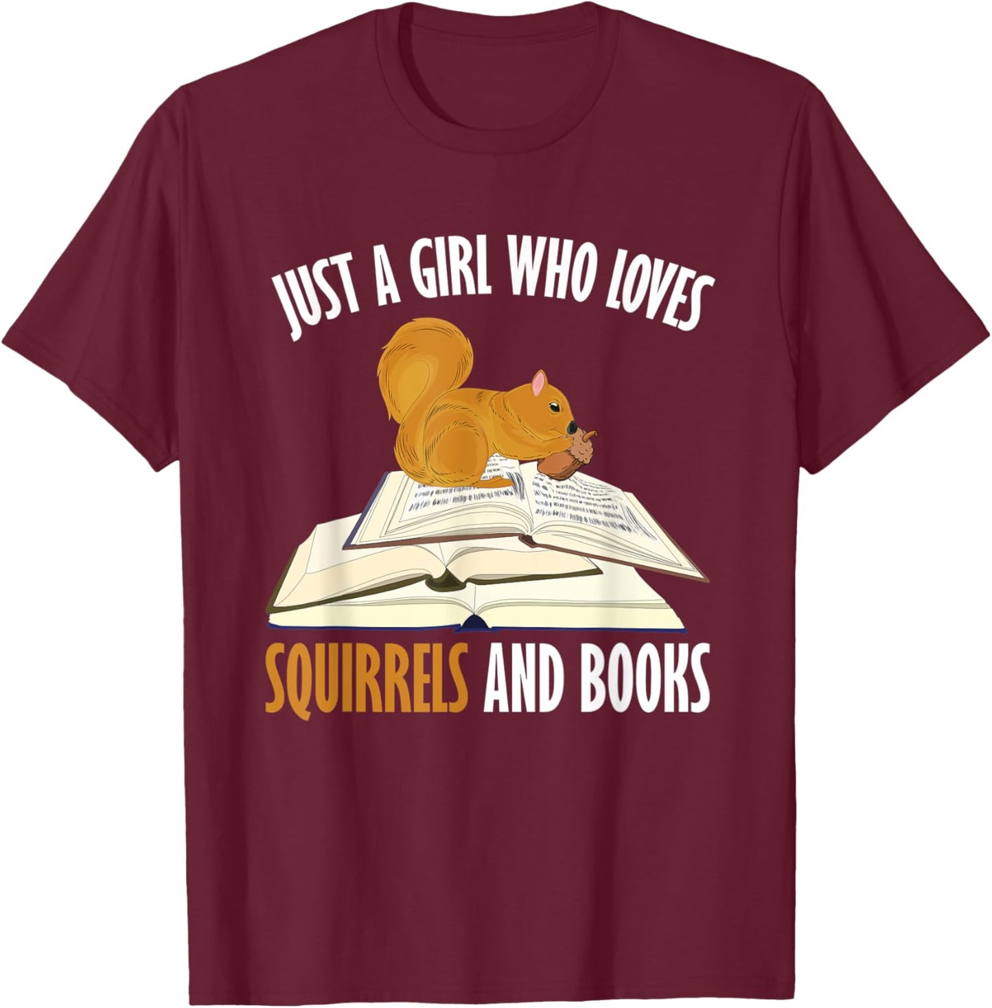 Just A Girl Who Loves Squirrels And Books Funny Reading T-Shirt - T-Shirt | Maroon