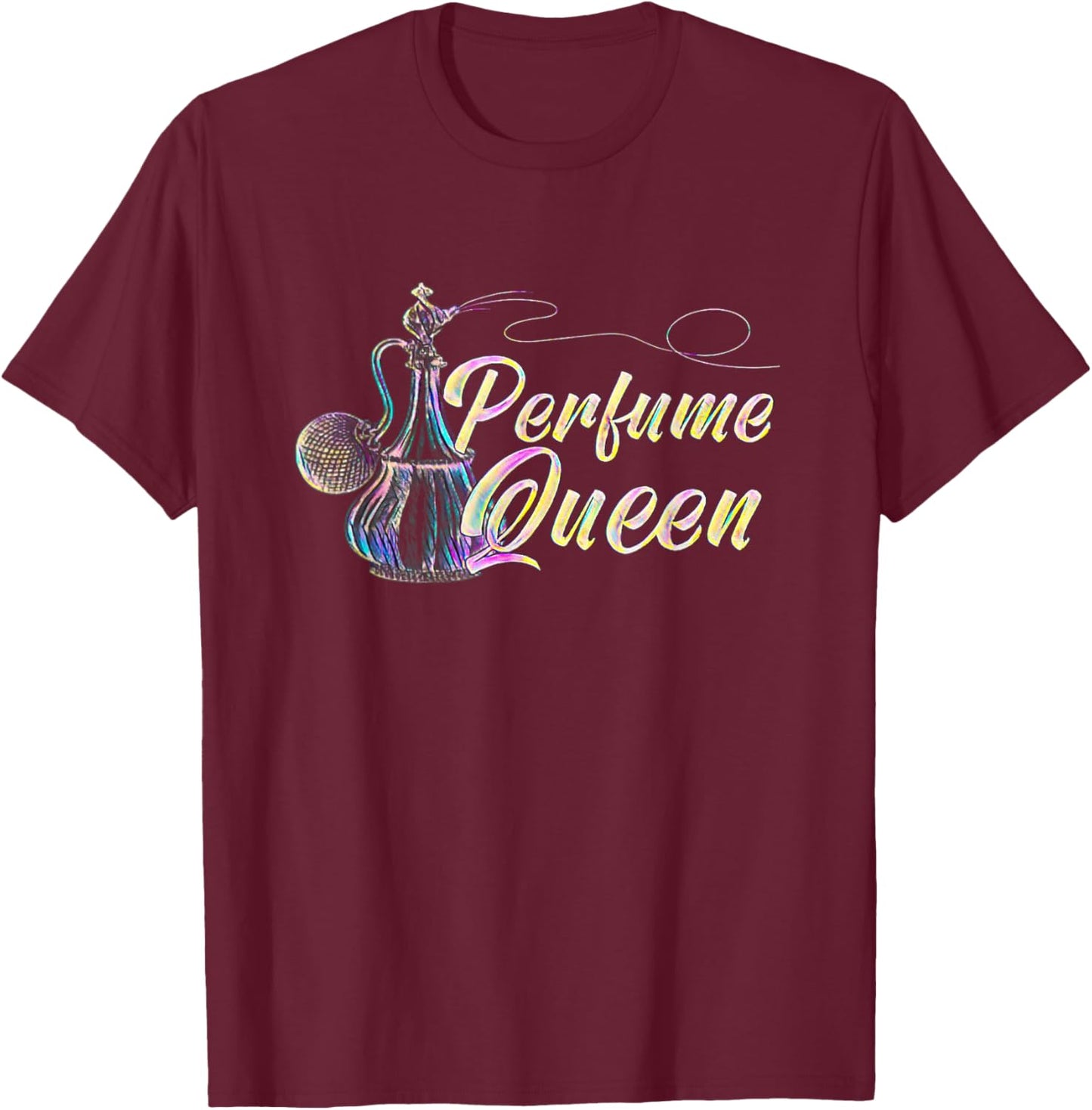 Perfume Queen Wife Grandma Mom Perfume Lovers T-Shirt - T-Shirt | Maroon