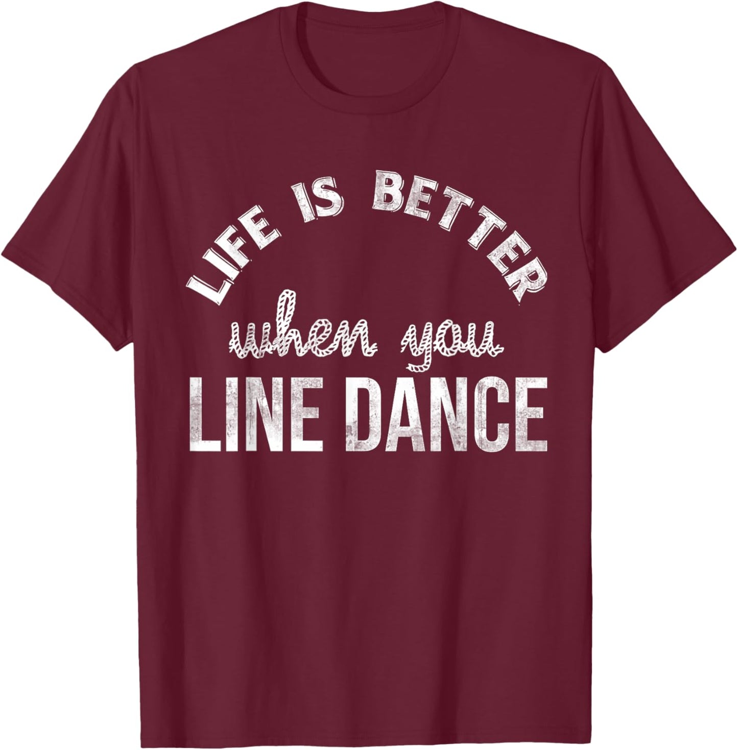 Texas Cowboy Life Is Better With Line Dancing T-Shirt - T-Shirt | Maroon