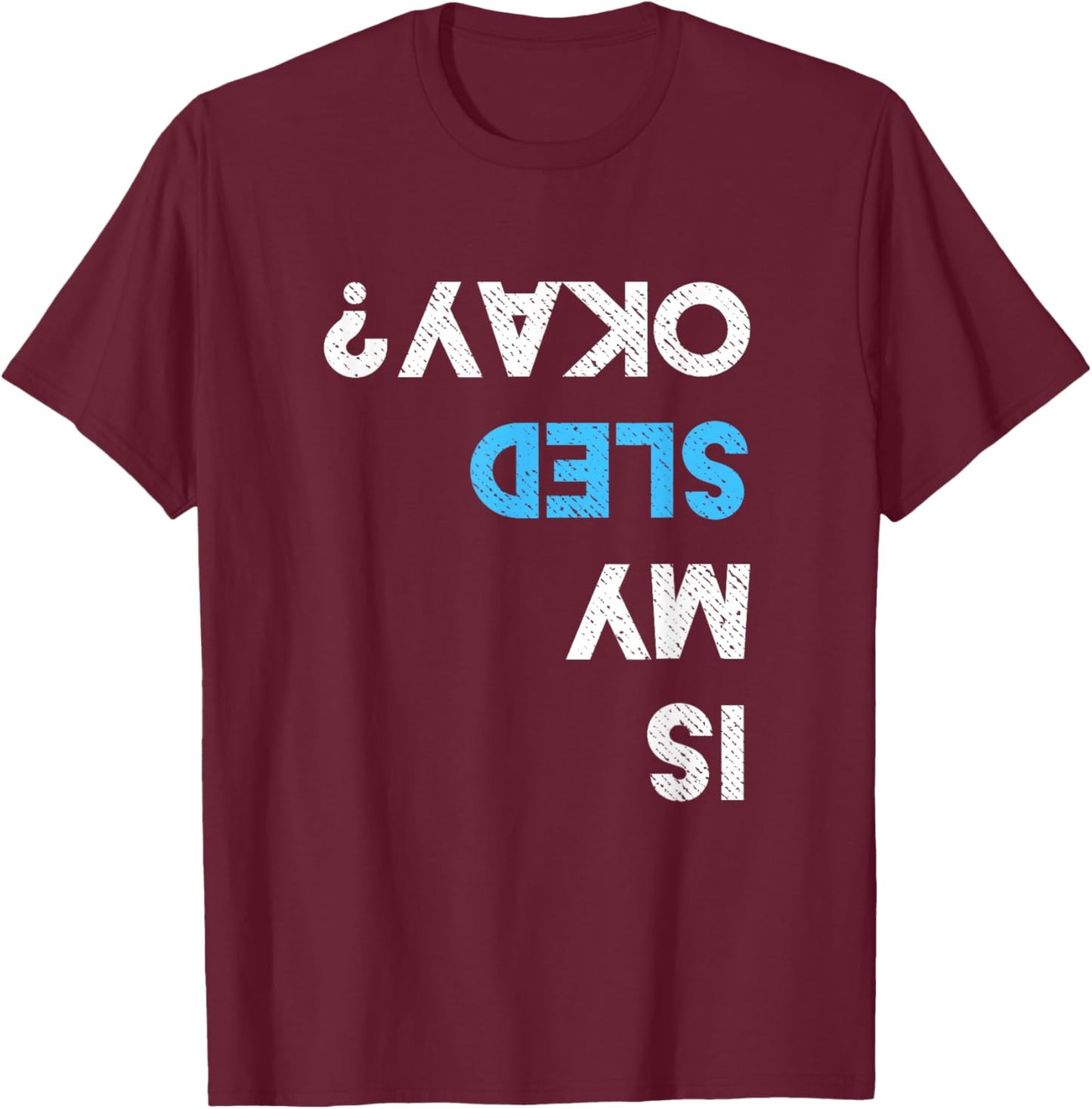 Is My Sled OK? Funny Snowmobiling Gear Snowmobile T-Shirt - T-Shirt | Maroon
