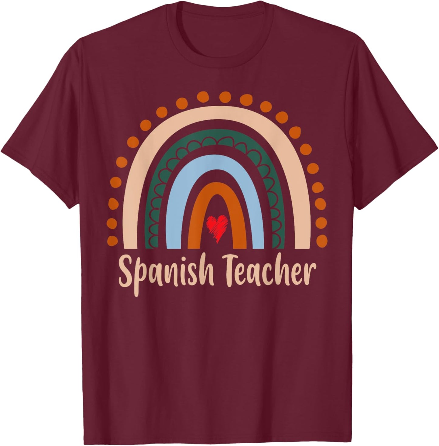 Spanish Teacher Boho Rainbow Back To School Appreciation Women T-Shirt - T-Shirt | Maroon