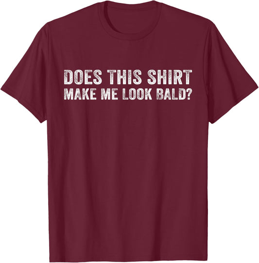 Does This Shirt Make Me Look Bald Is Beautiful Vintage Retro T-Shirt - T-Shirt | Maroon