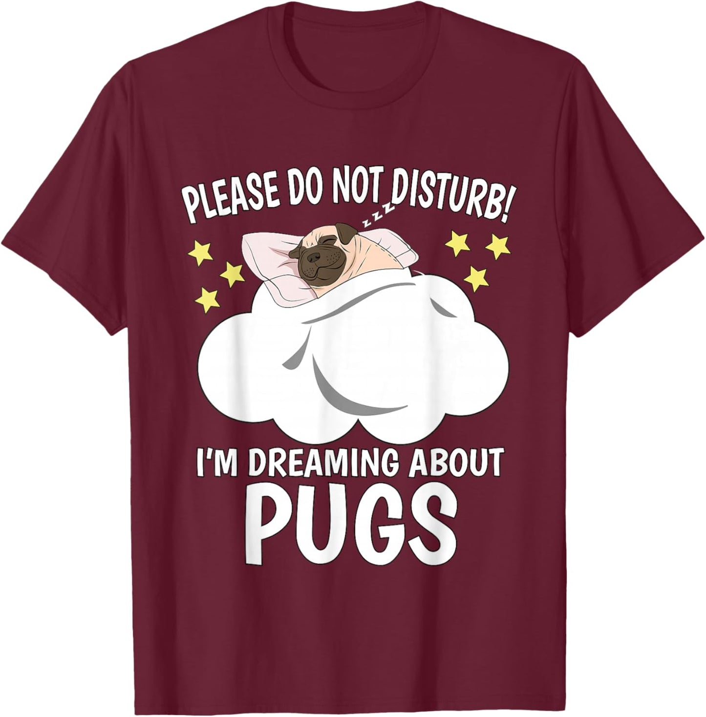 I'm Dreaming About Sleeping Shirt Naps PJ Pajama Pug T-Shirt - T-Shirt | Maroon