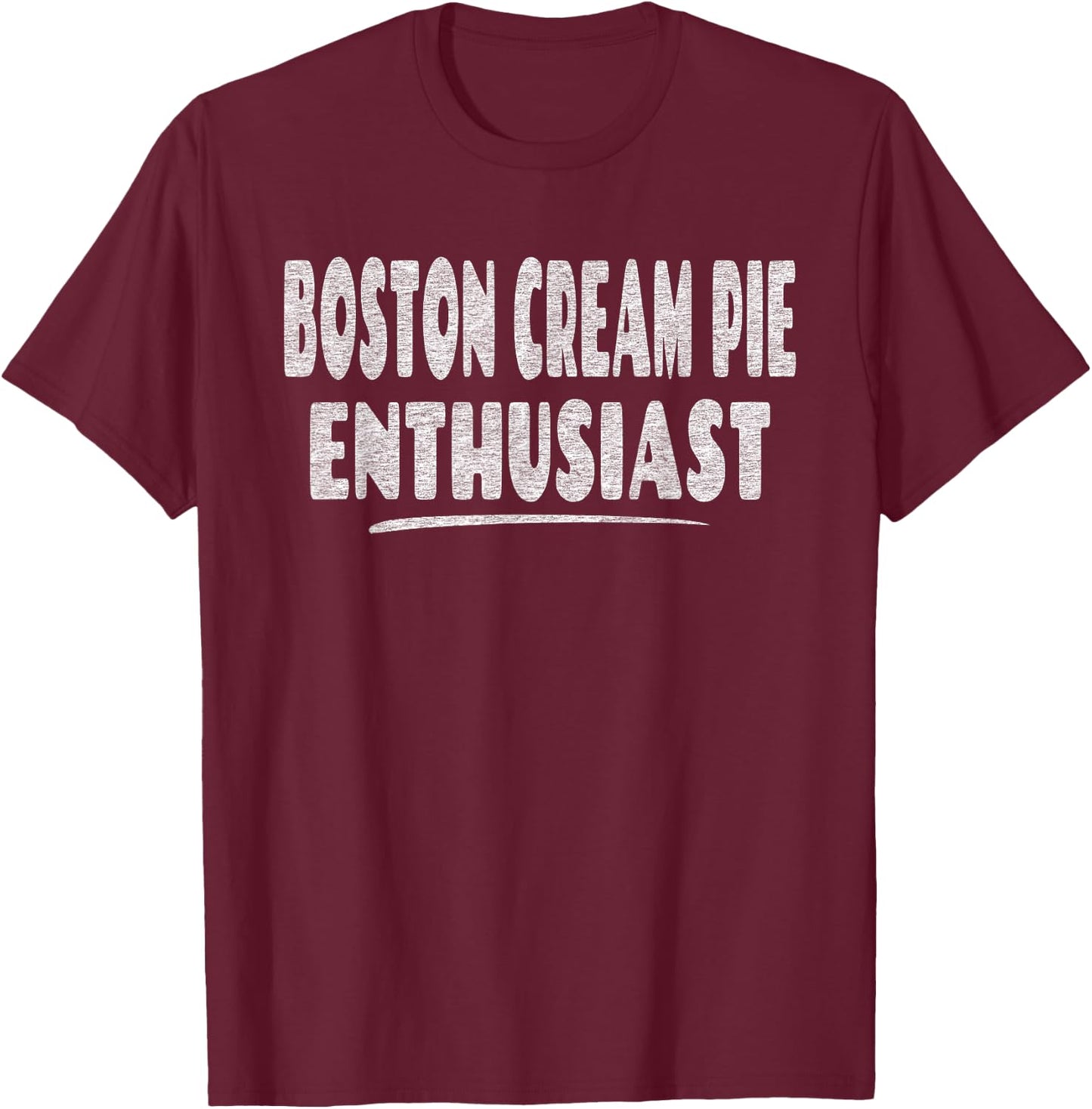 Boston Cream Pie Enthusiasts T-Shirt - T-Shirt | Maroon