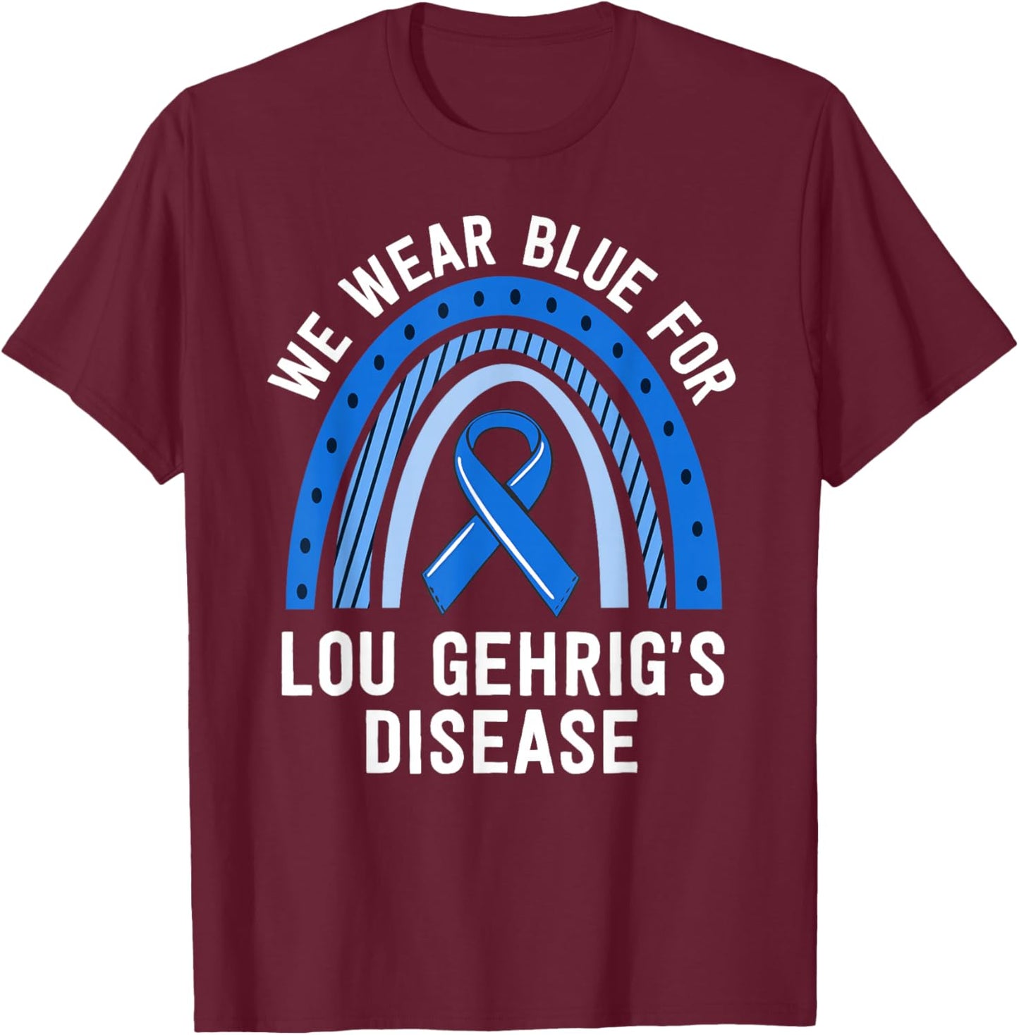 We Wear Blue Lou Gehrig's Disease Awareness ALS Family T-Shirt - T-Shirt | Maroon
