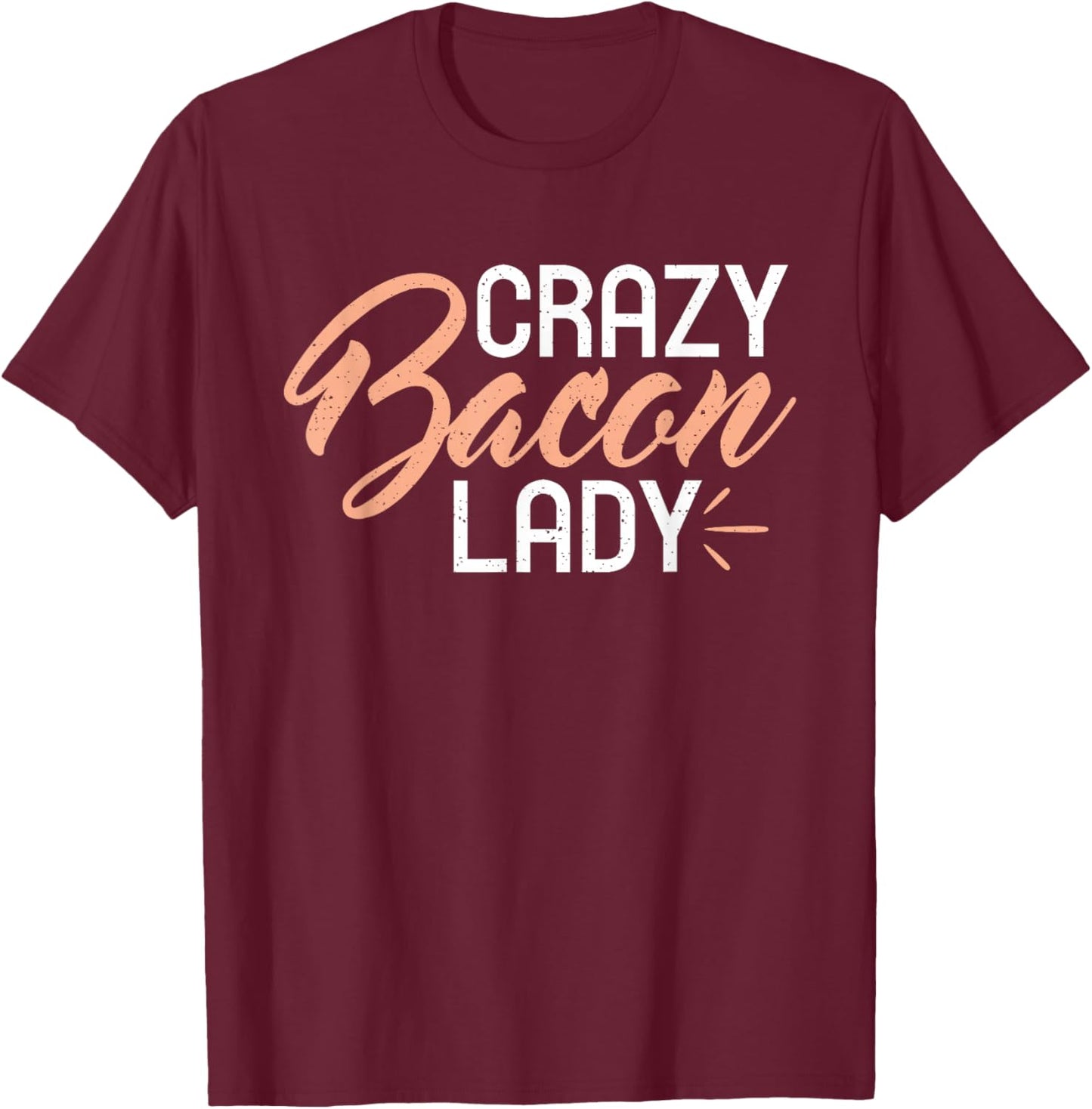 Crazy Bacon Lady Bacon lover T-Shirt - T-Shirt | Maroon