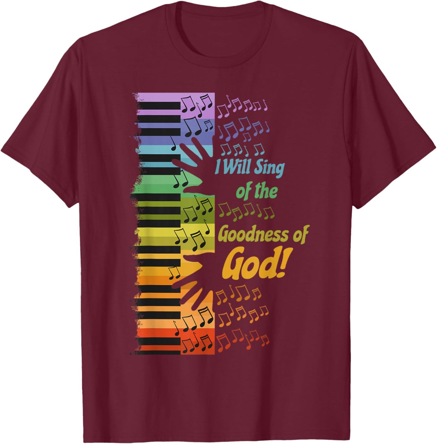 I Will Sing of the Goodness of God T-Shirt - T-Shirt | Maroon