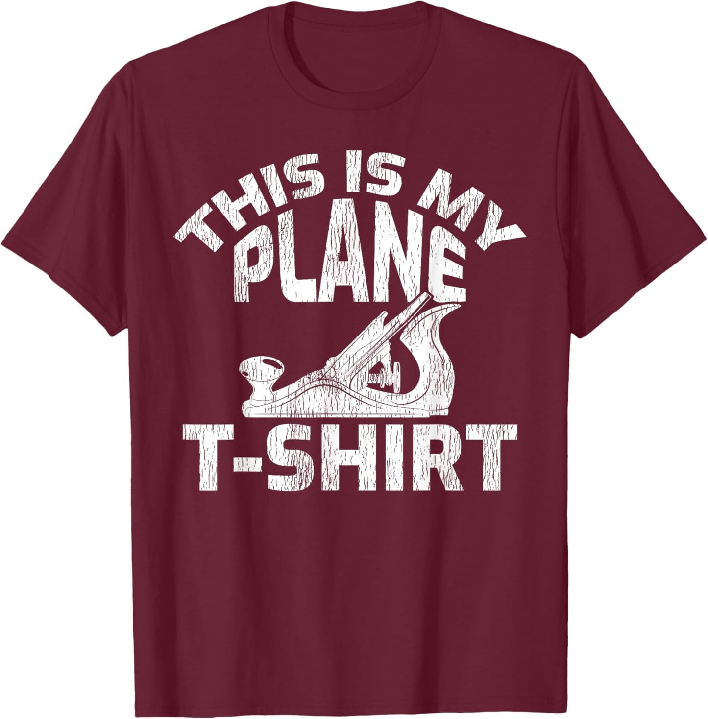 This Is My Plane - Funny Wood Planer Woodworker T-Shirt - T-Shirt | Maroon