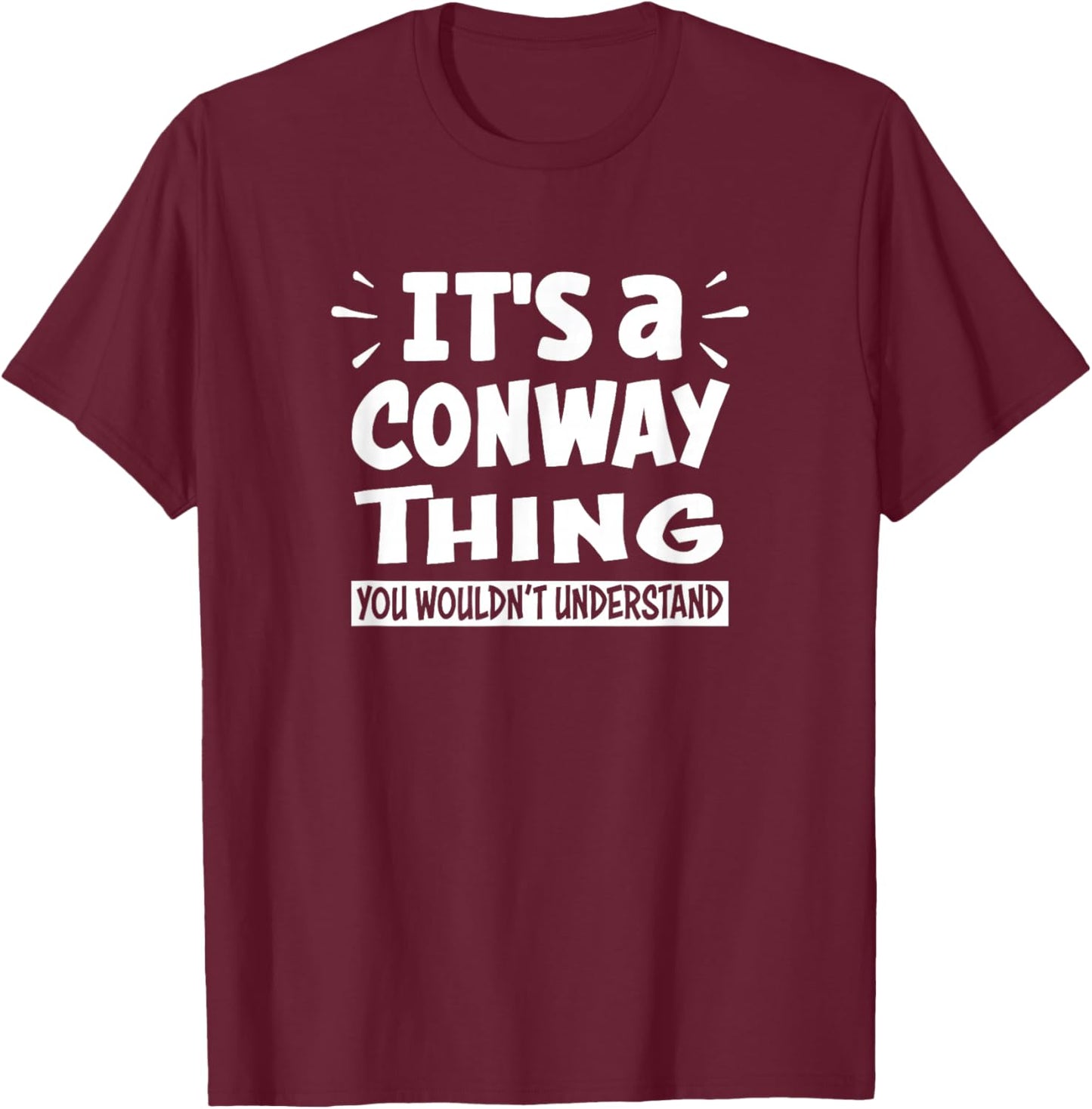 Conway Lovers Thing You Wouldn't Understand T-Shirt - T-Shirt | Maroon