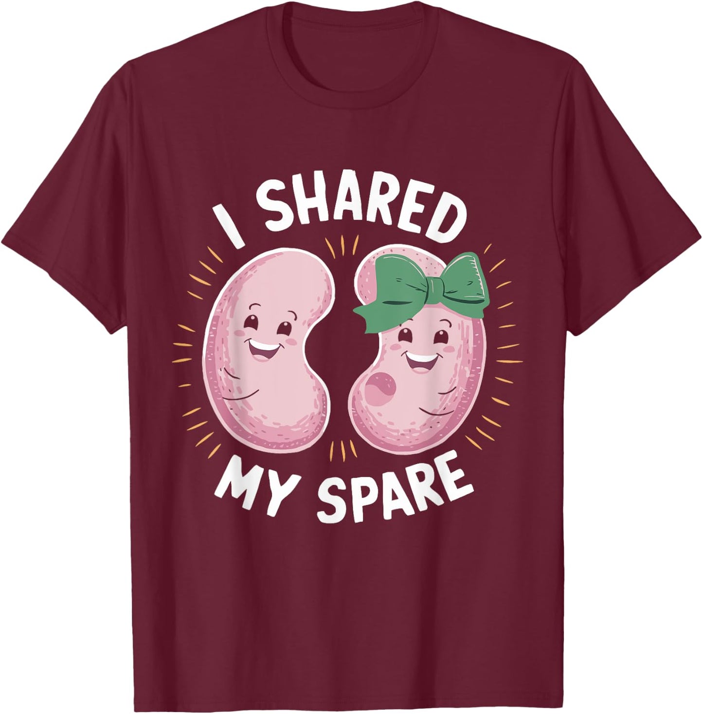 I Shared My Spare Kidney Donor Organ Donation Awareness T-Shirt - T-Shirt | Maroon