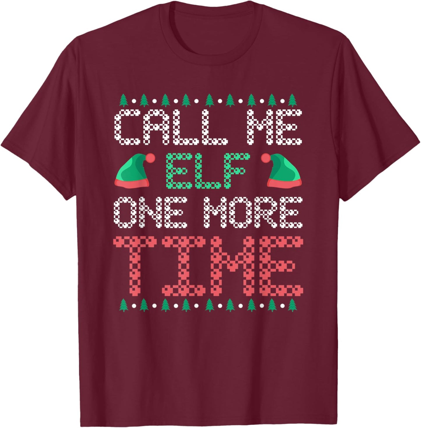 Call me Elf one more Time T-Shirt - T-Shirt | Maroon