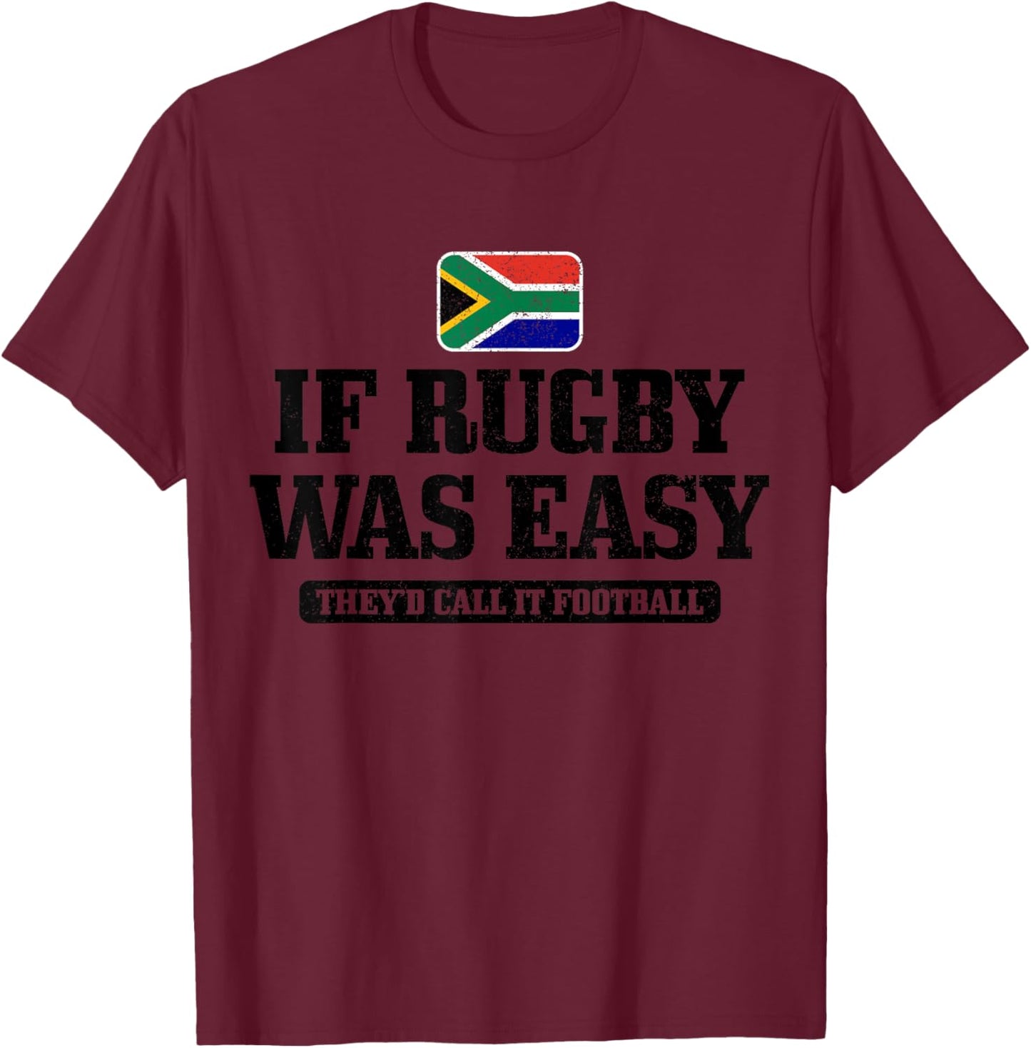 South Africa If Rugby Was Easy It Would Be Called Football T-Shirt - T-Shirt | Maroon
