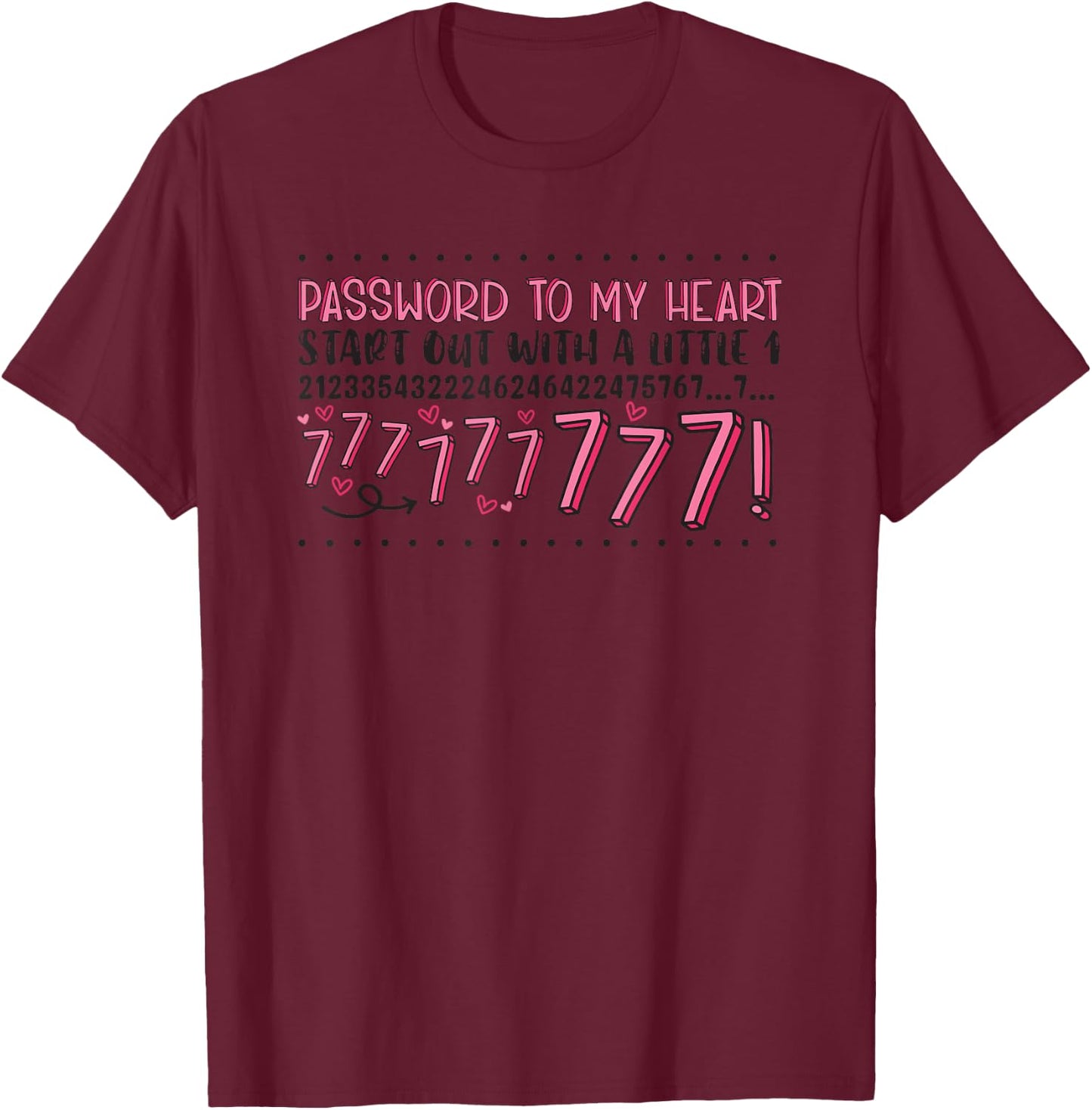 Password To My Heart Start Out With A Little 1 T-Shirt - T-Shirt | Maroon