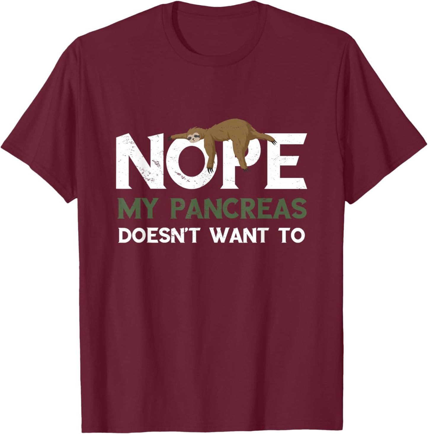 Pancreas Sloth Sleep Tired My Pancreas Says Noh Diabetic T-Shirt - T-Shirt | Maroon