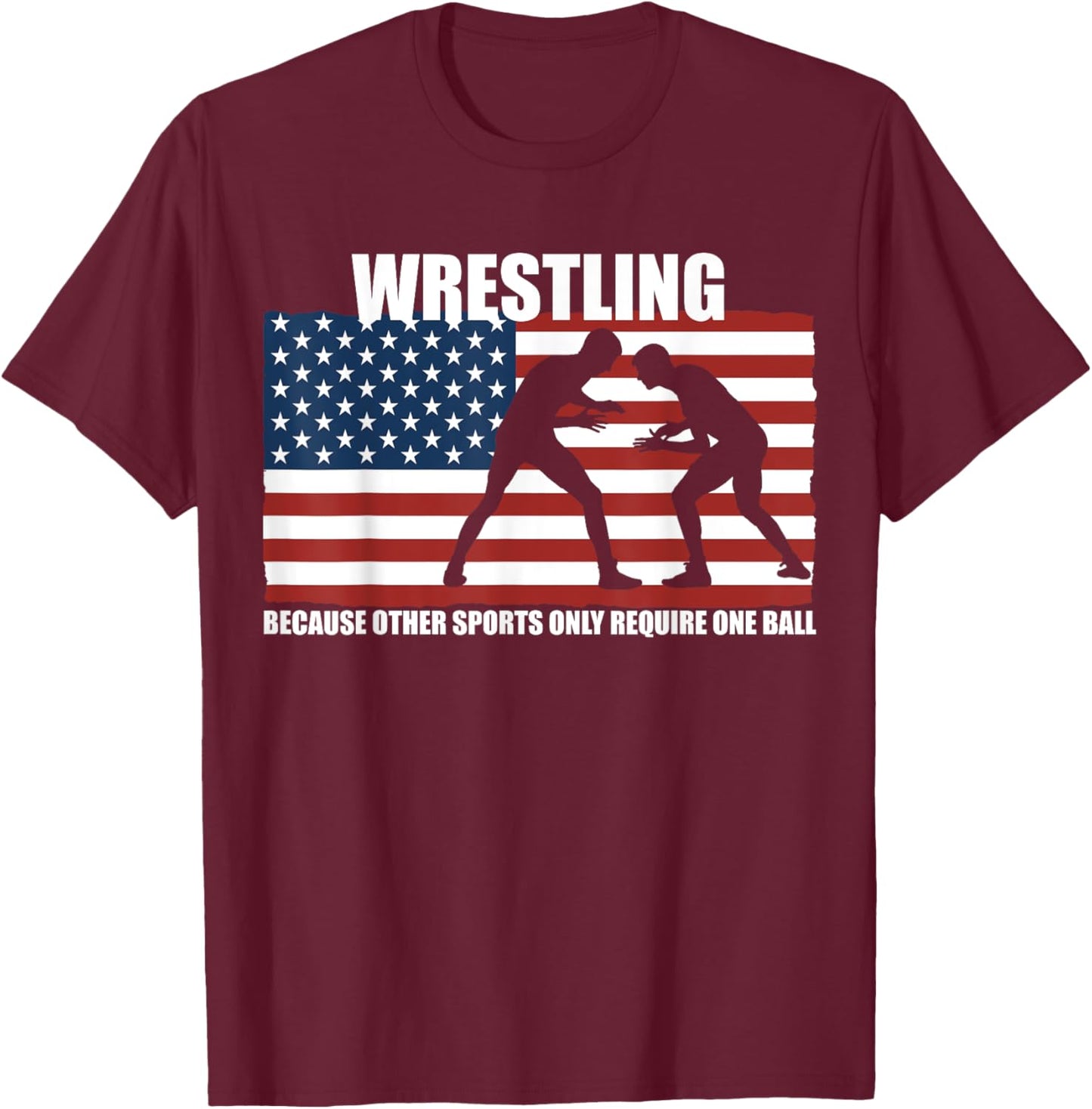 US Flag Wrestling because other sports only require one ball T-Shirt - T-Shirt | Maroon