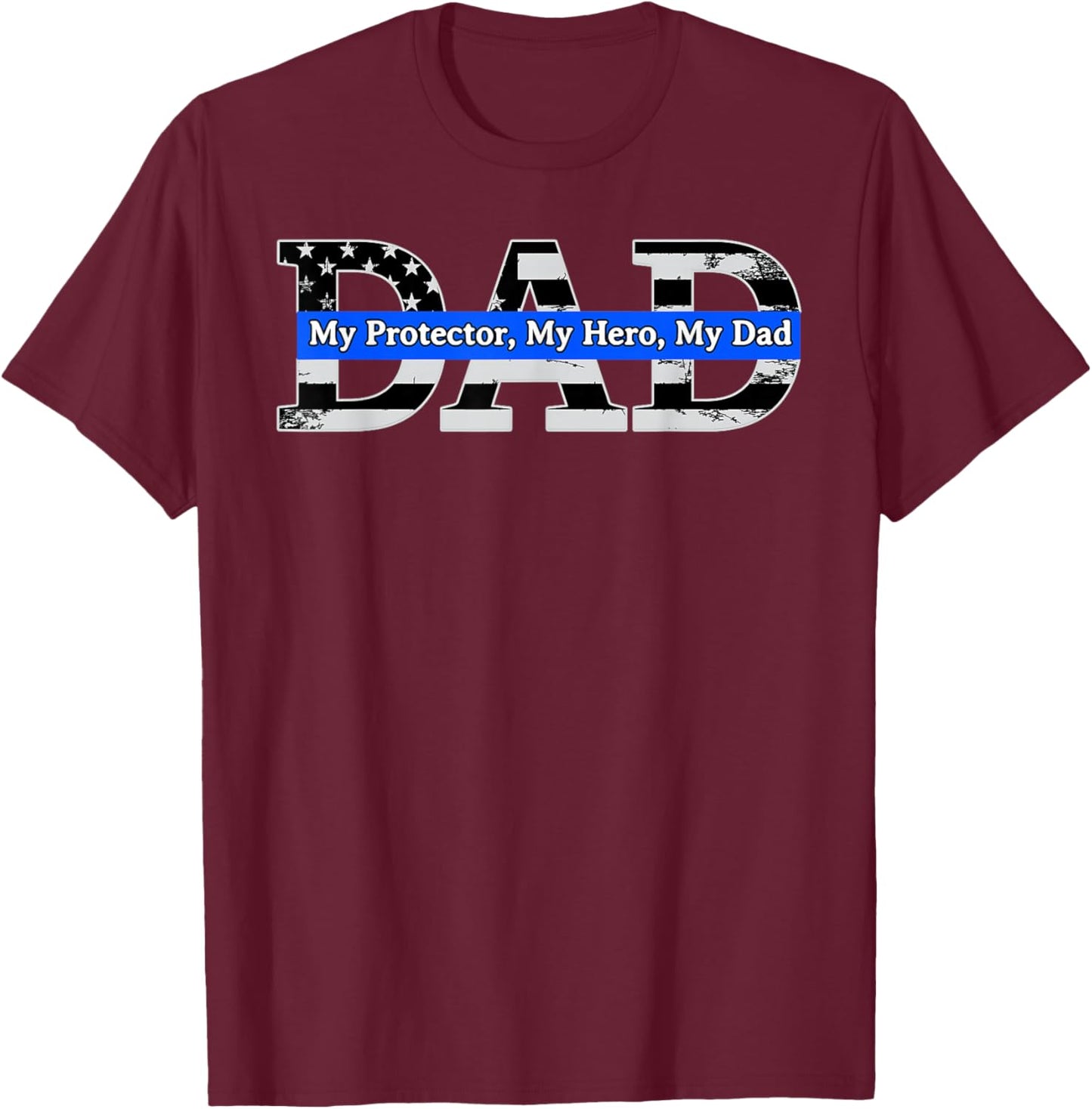Happy Fathers Day My Protector Hero My Dad Policeman T-Shirt - T-Shirt | Maroon