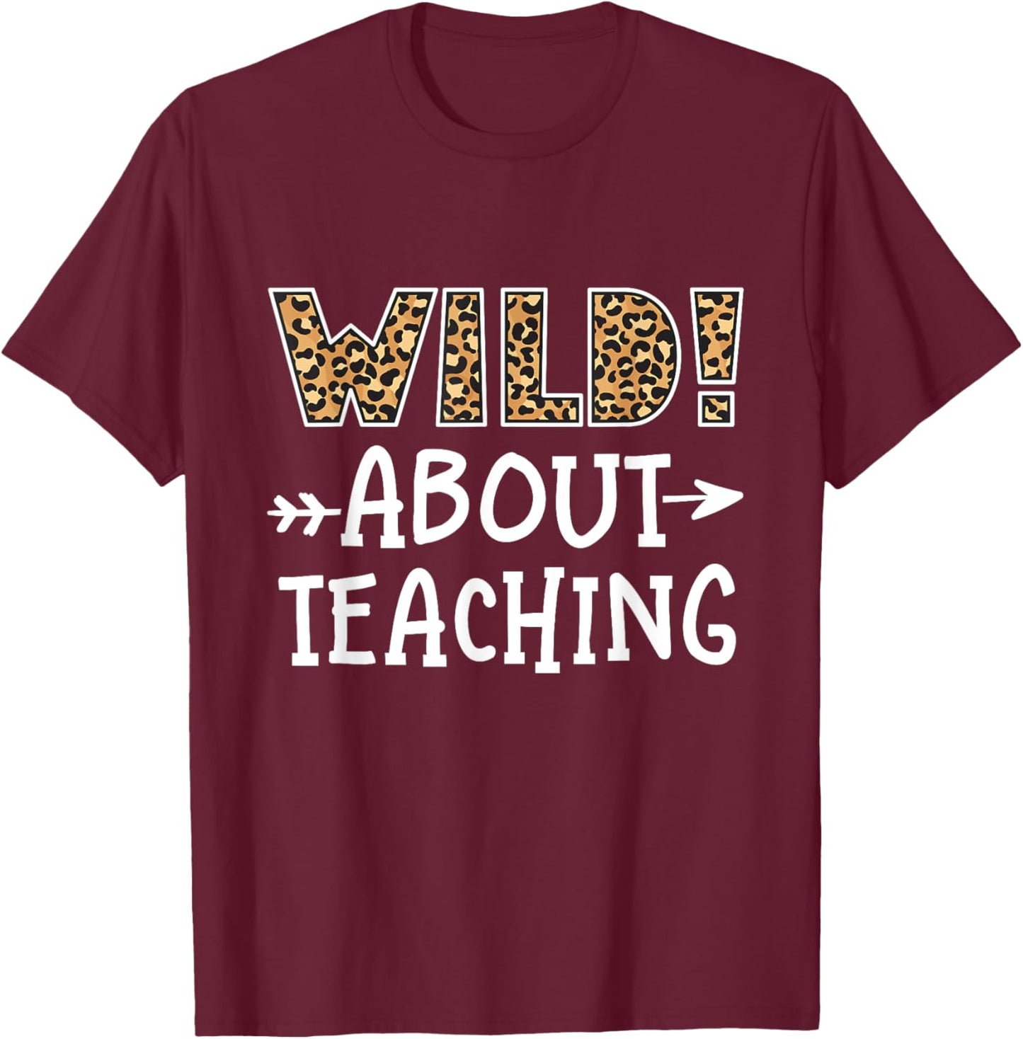 Wild About Teaching Leopard Print Teacher Cheetah School Men Women Kids T-Shirt - T-Shirt | Maroon