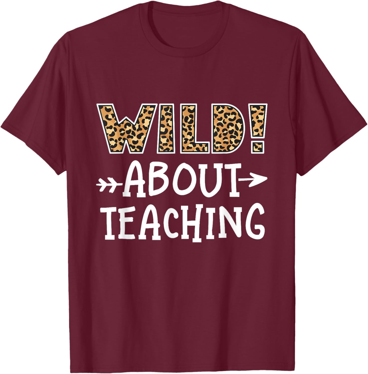 Wild About Teaching Leopard Print Teacher Cheetah School Men Women Kids T-Shirt - T-Shirt | Maroon