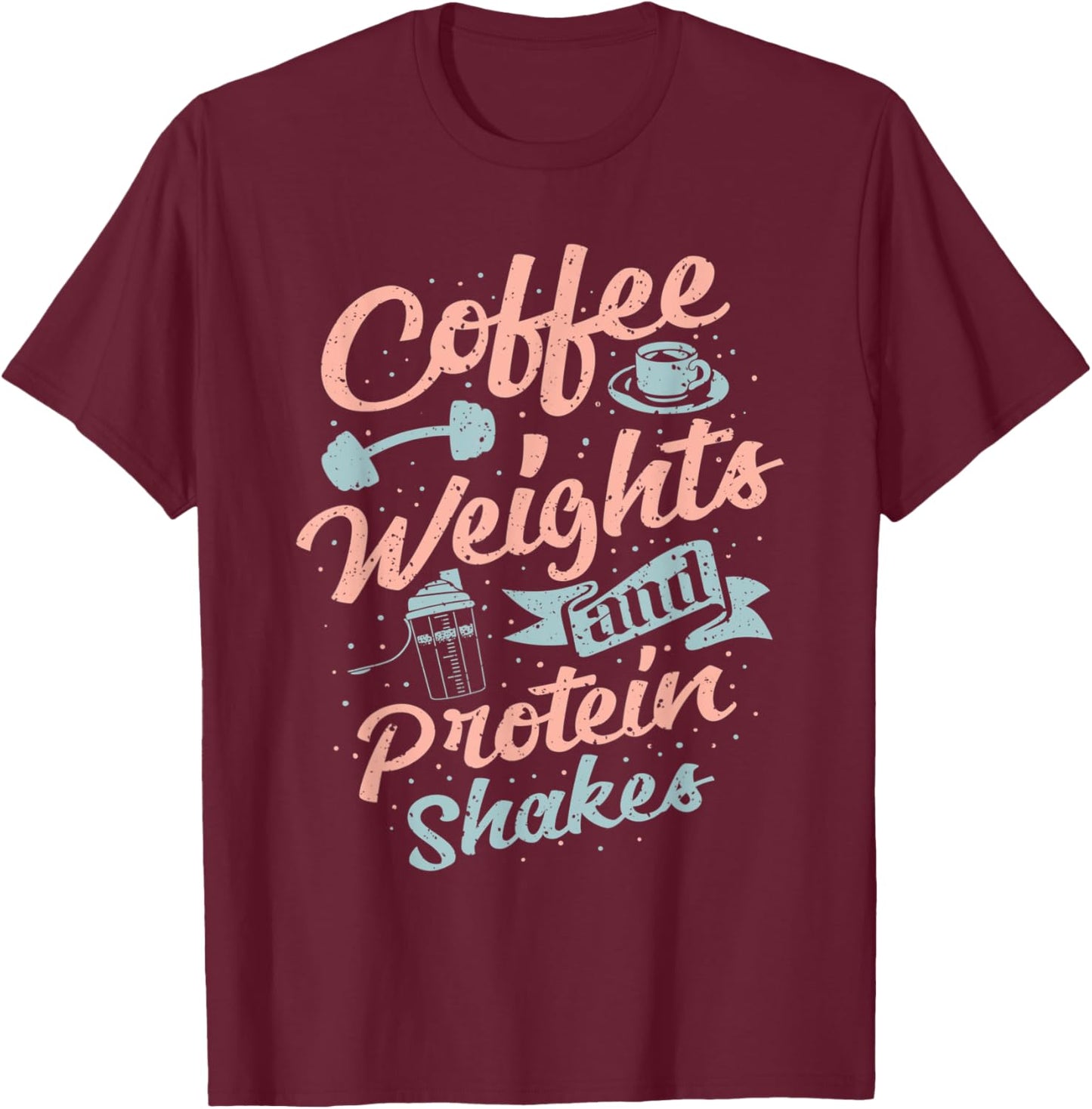 Coffee Weights And Protein Shakes Bodybuilding Bodybuilder T-Shirt - T-Shirt | Maroon