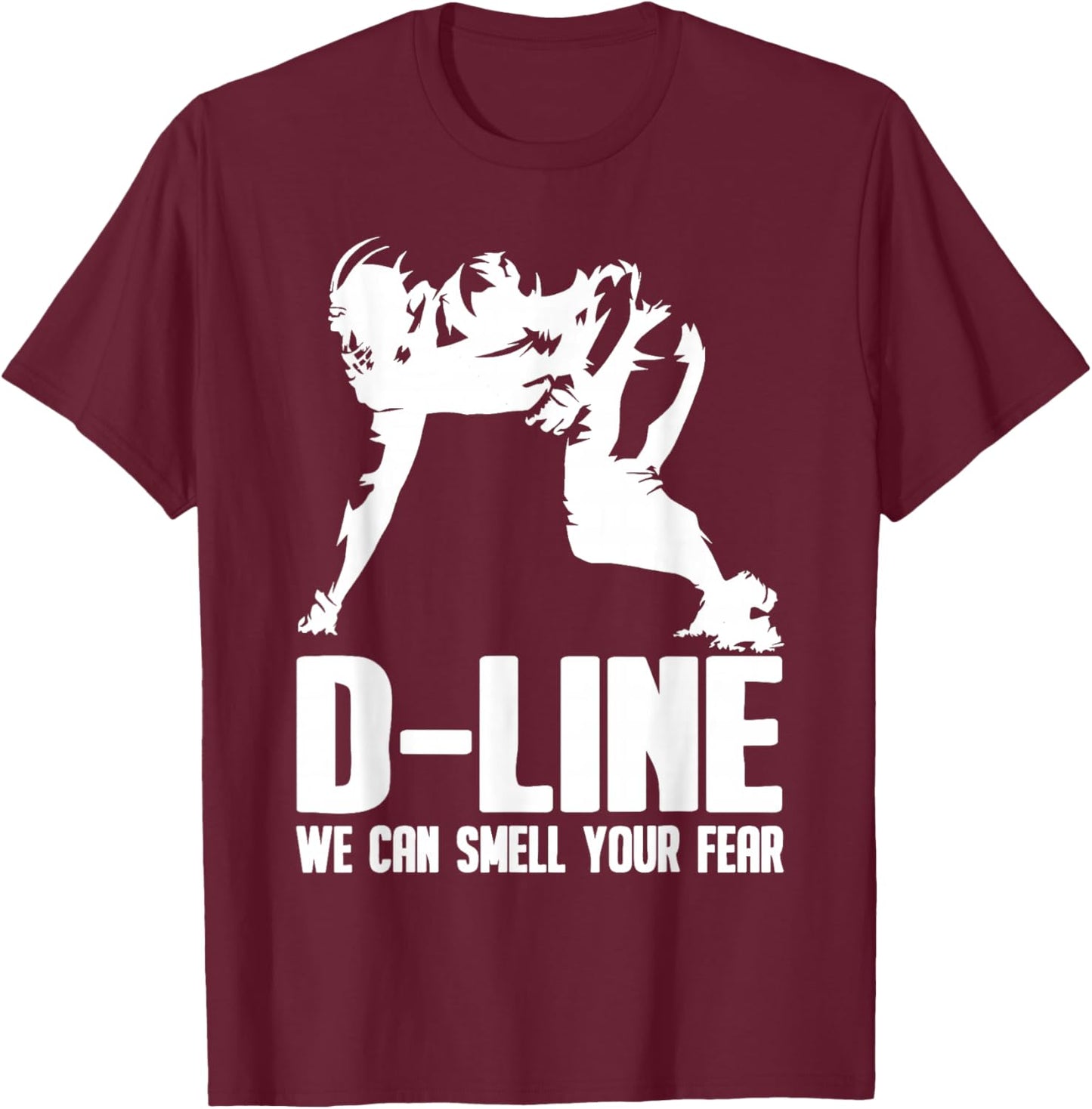 D-Line Smell Your Fear American Football Defensive Lineman T-Shirt - T-Shirt | Maroon