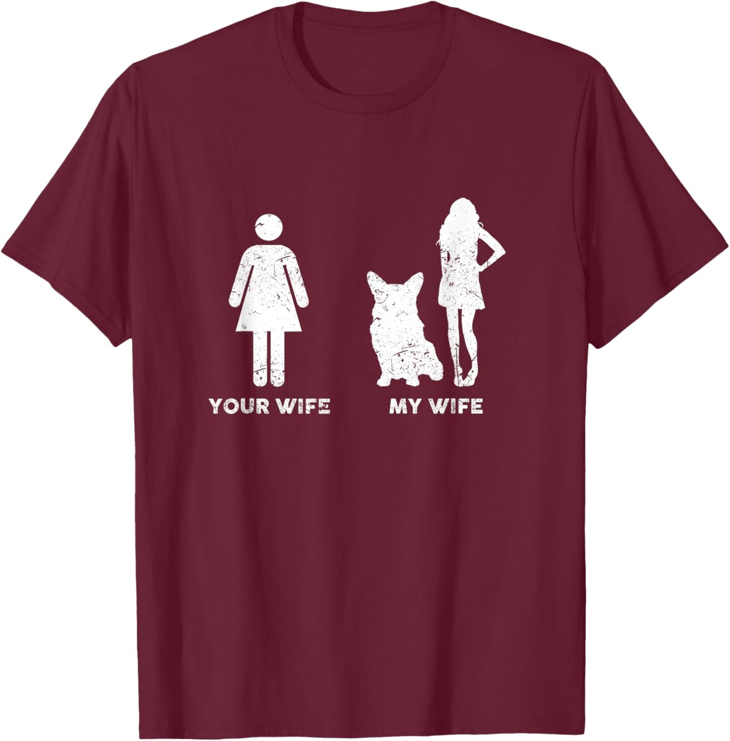 My Pembroke Welsh Corgi Your My Wife Gift T-Shirt - T-Shirt | Maroon