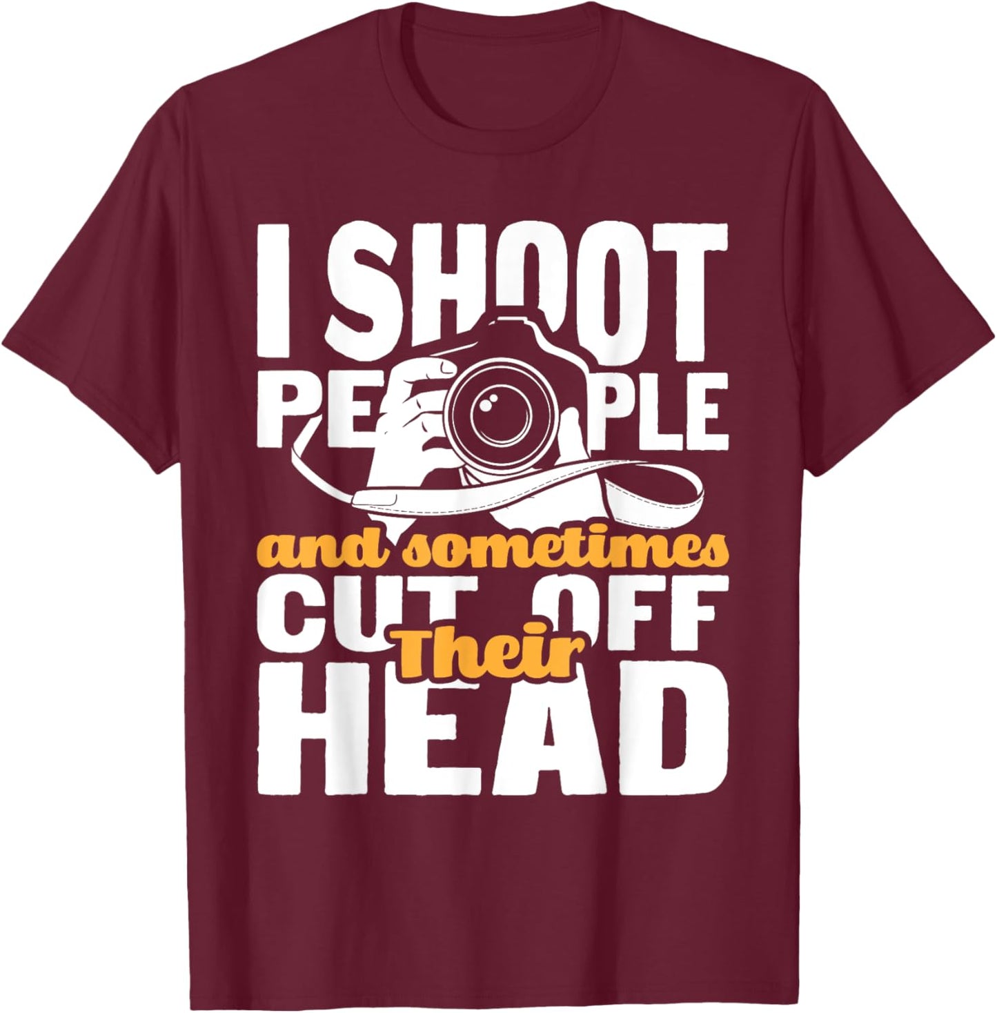 I Shoot People - Funny Photographer Camera Photography Pun T-Shirt - T-Shirt | Maroon