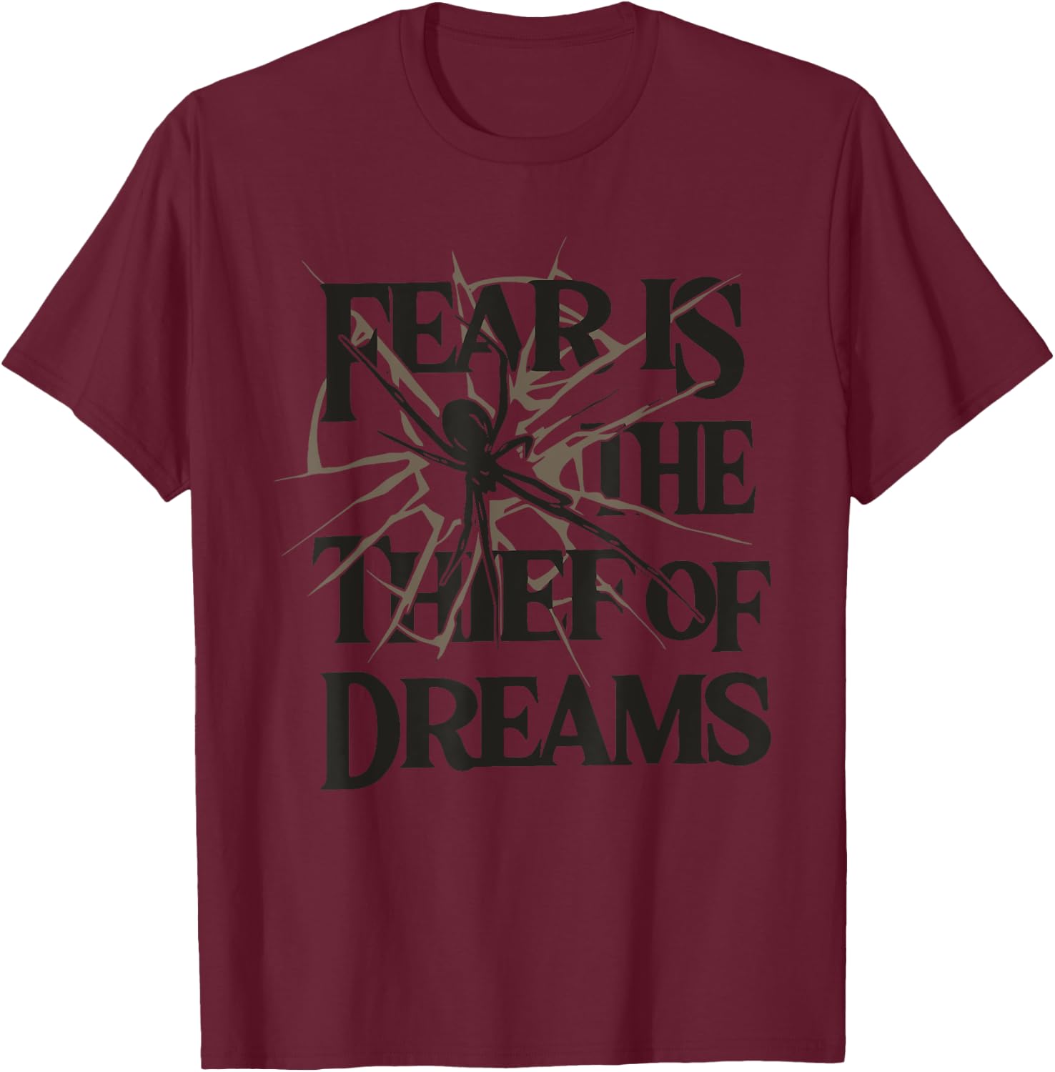 FEAR IS THE THIEF OF DREAMS Funny design T-Shirt - T-Shirt | Maroon