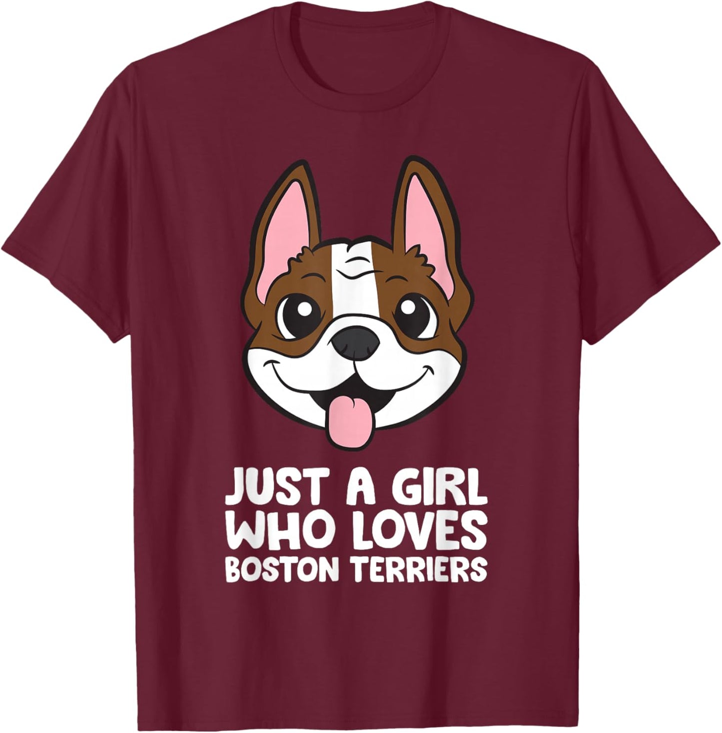 Just a Girl Who Loves Boston Terriers T-Shirt - T-Shirt | Maroon