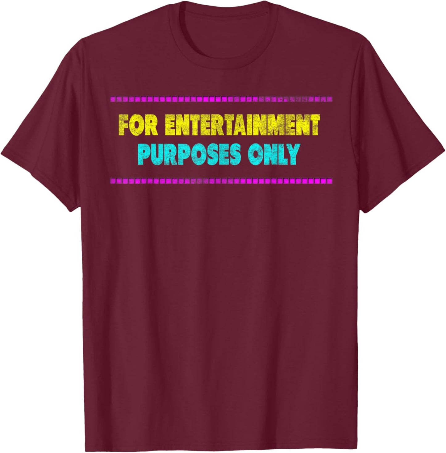 For Entertainment Purposes Only comical funny one liners T-Shirt - T-Shirt | Maroon
