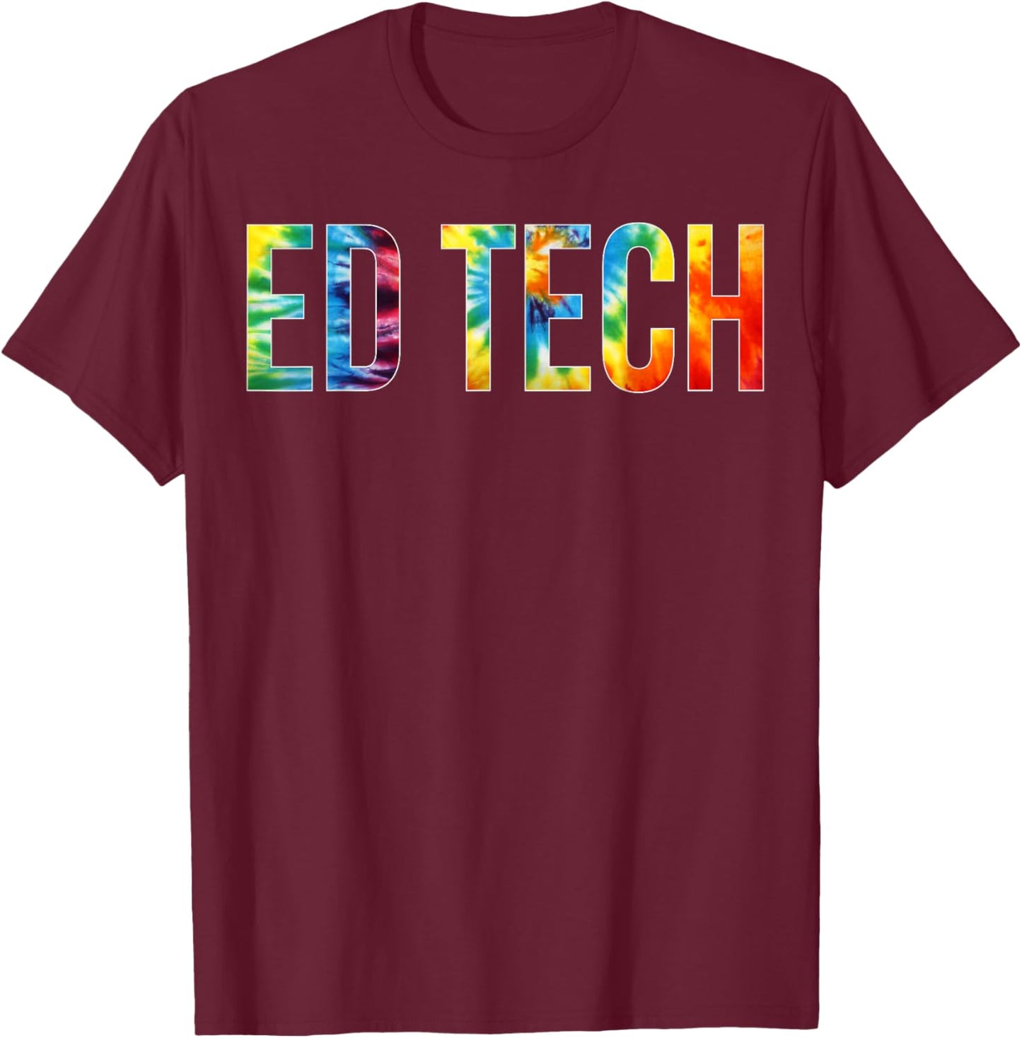 Ed Tech Appreciation Day Tie Dye For Work T-Shirt - T-Shirt | Maroon