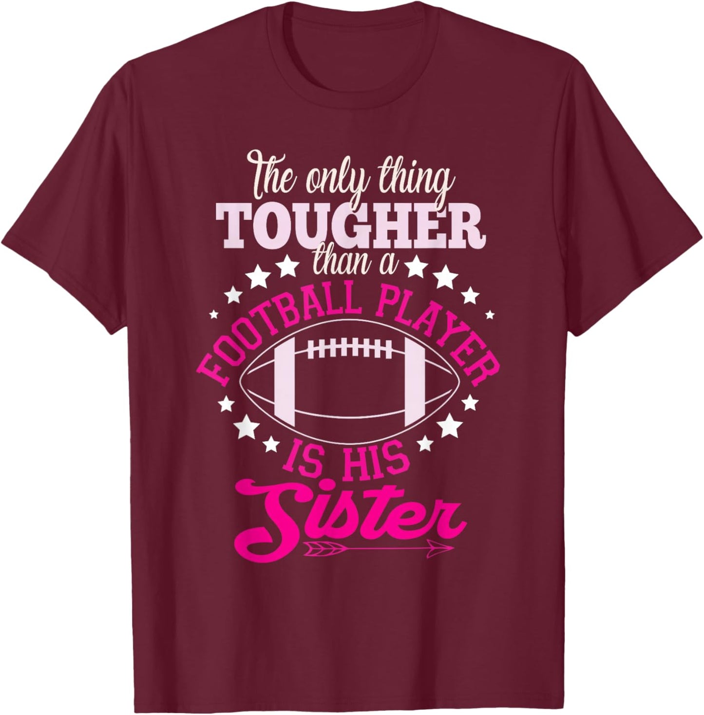 Only Thing Tougher Football Sister Sis T-Shirt - T-Shirt | Maroon