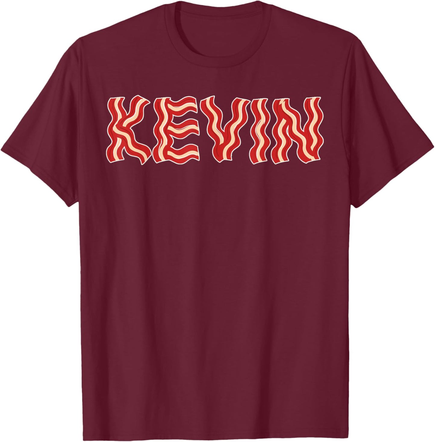 Kevin shirt made out of bacon novelty bacon shirt T-Shirt - T-Shirt | Maroon