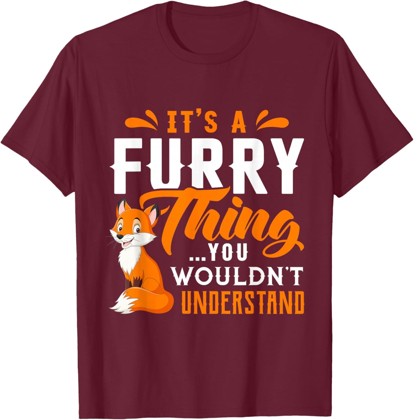 Its a Furry Thing you Wouldnt Understand Shirt Cute Furry T-Shirt - T-Shirt | Maroon