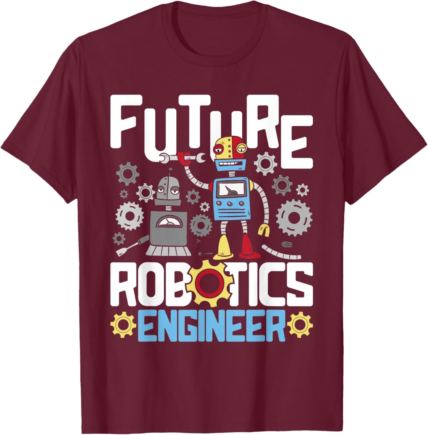 Future Robotics Engineer - Engineering Robot Lover Cyborg T-Shirt - T-Shirt | Maroon