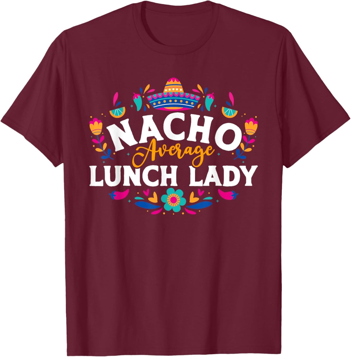 Nacho Average Lunch Lady Cinco De Mayo Matching Family T-Shirt - T-Shirt | Maroon