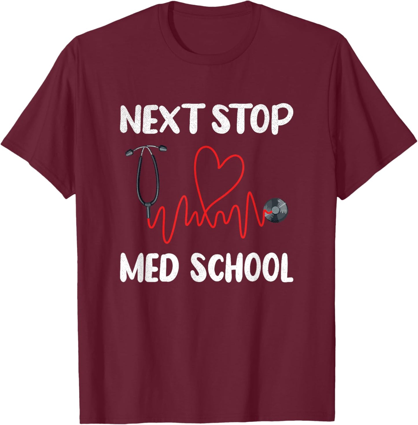 Next Stop Med School Future Doc Medical School Student T-Shirt - T-Shirt | Maroon