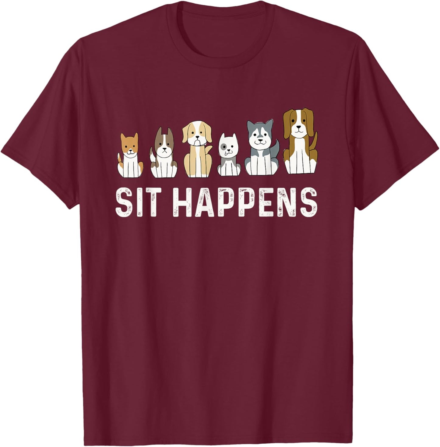Sit Happens - Dog Sitter Pet Sitting Animal Whisperer T-Shirt - T-Shirt | Maroon