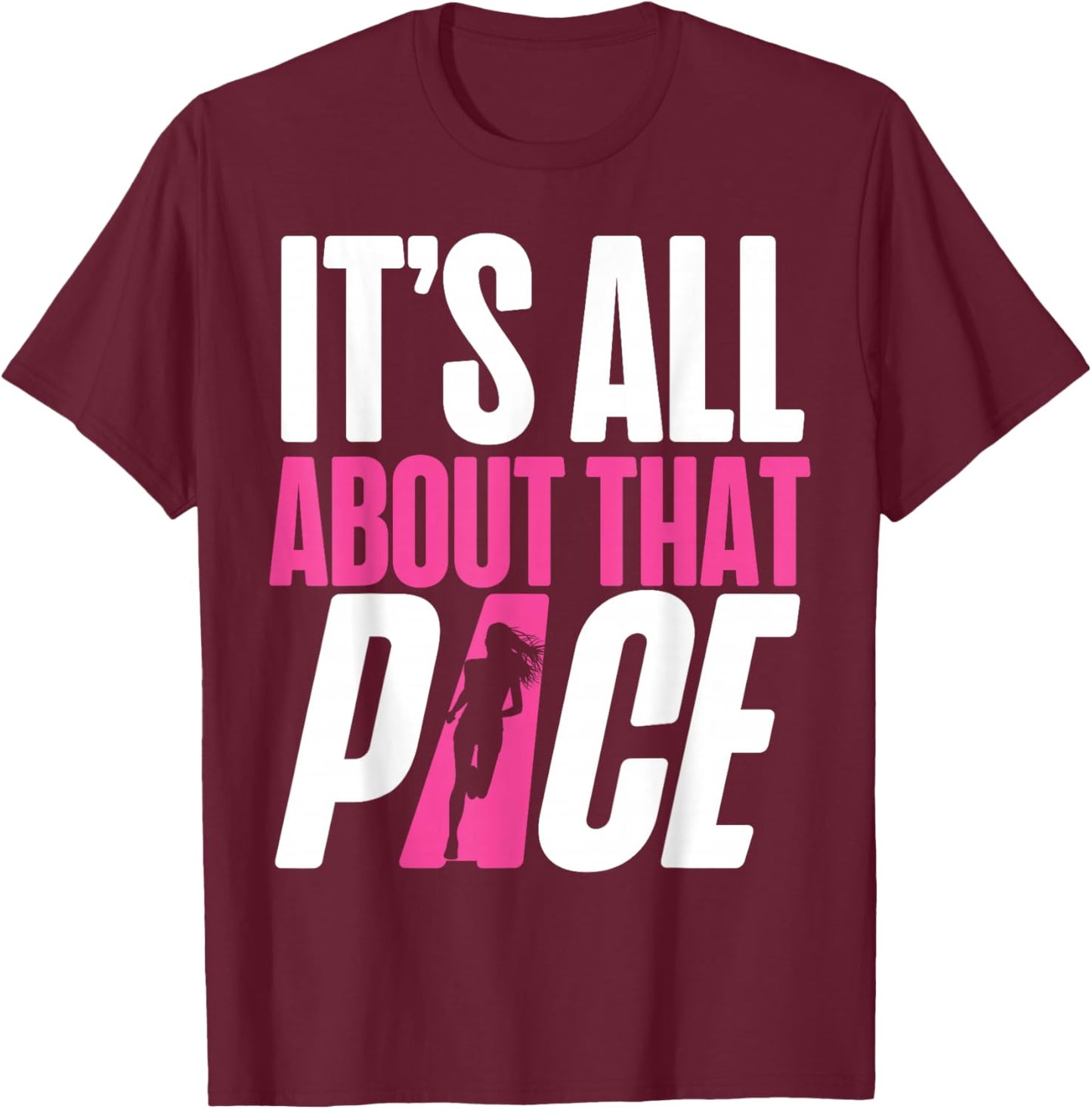 Running Runner Half Marathon It's All About That Pace T-Shirt - T-Shirt | Maroon