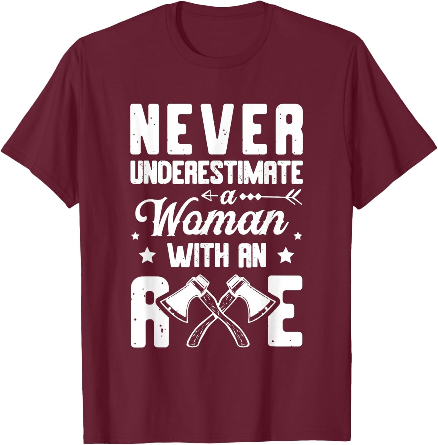 Never Underestimate A Woman With An Axe Thrower T-Shirt - T-Shirt | Maroon