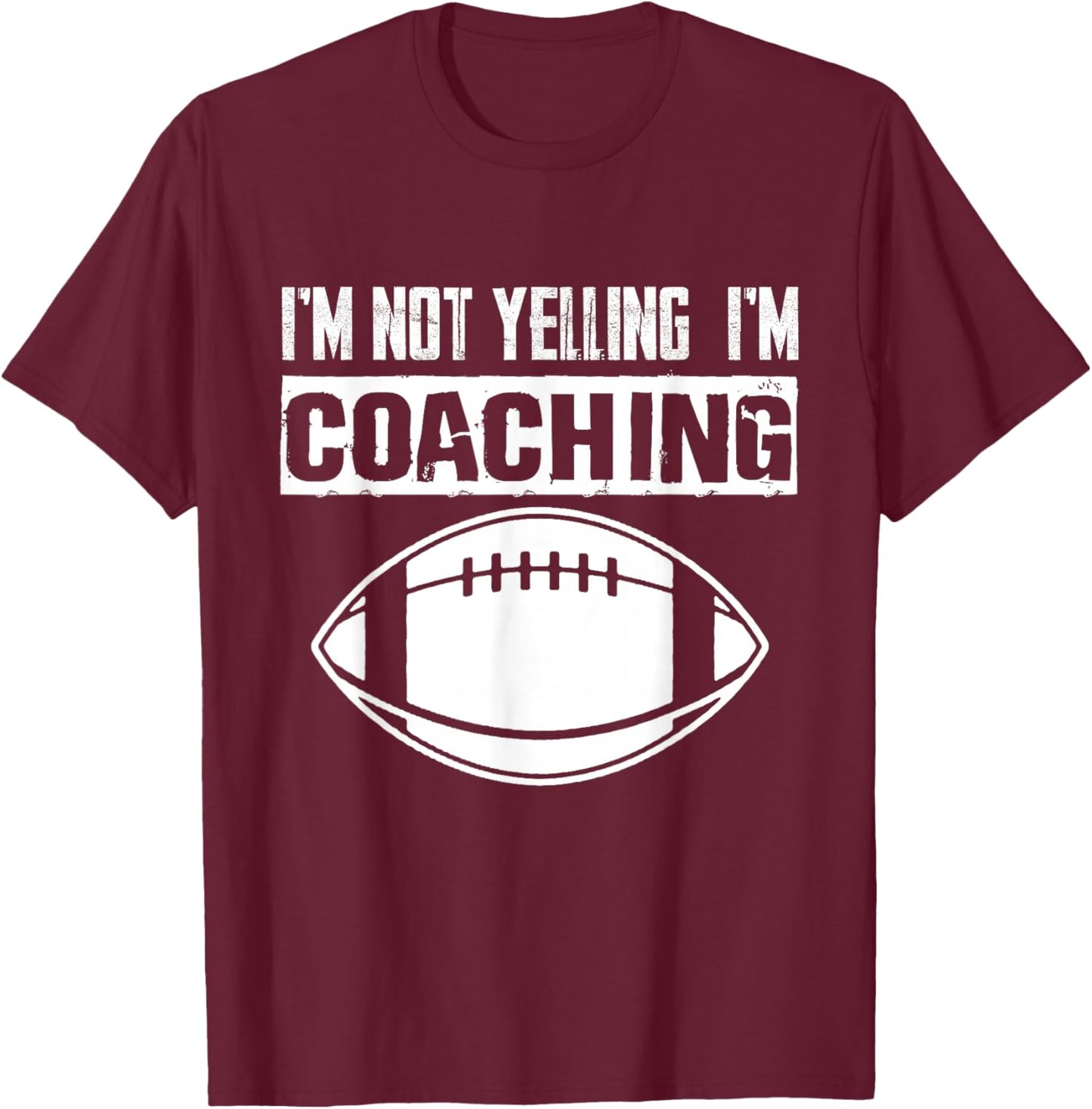 I'm Not Yelling I'm Coaching American Football Coach T-Shirt - T-Shirt | Maroon