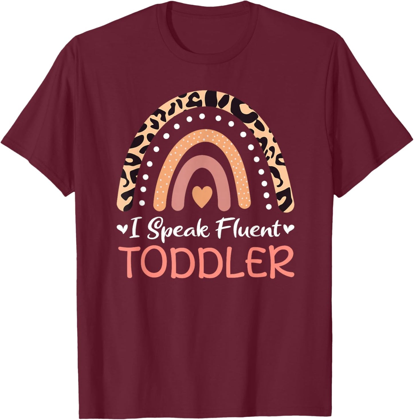 I Speak Fluent Toddler Daycare Provider Teacher Rainbow T-Shirt - T-Shirt | Maroon