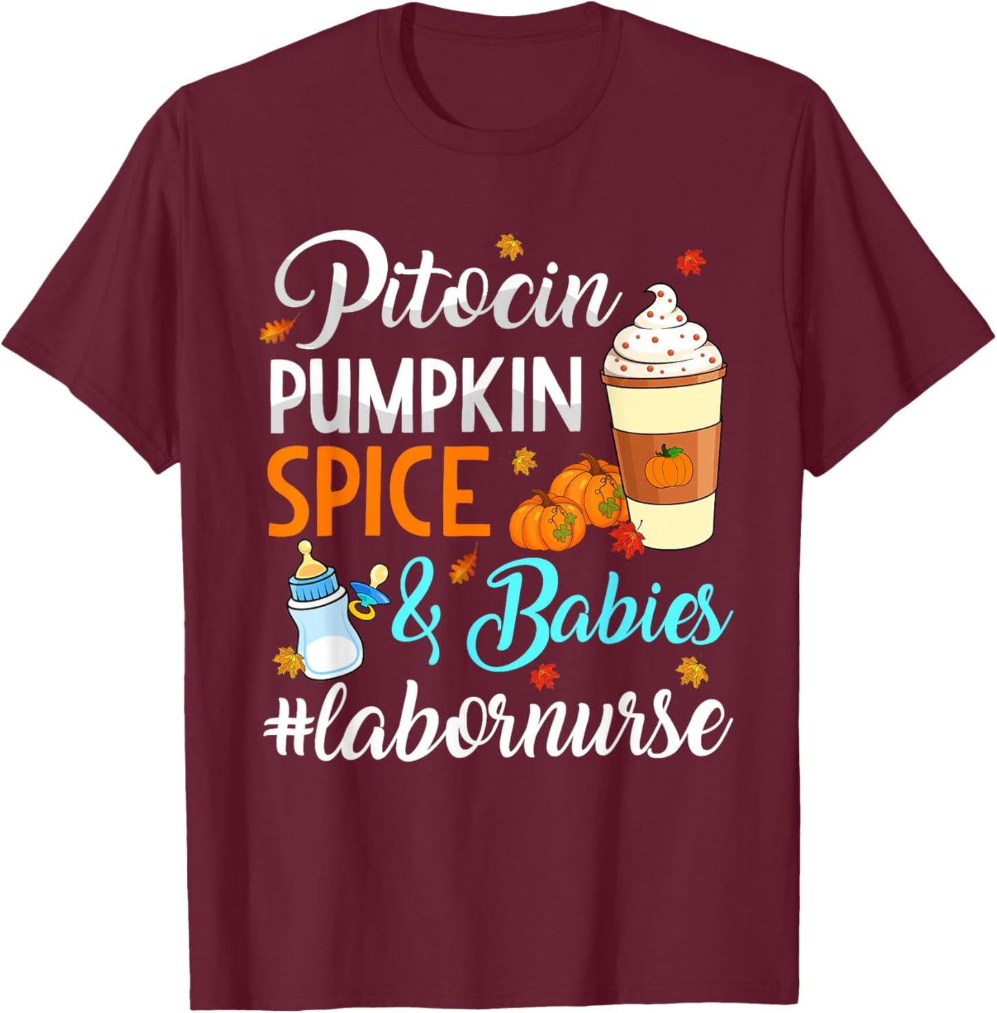 Pitocin Pumpkin Spice & Babies Delivery Labor Nurse OB RN T-Shirt - T-Shirt | Maroon