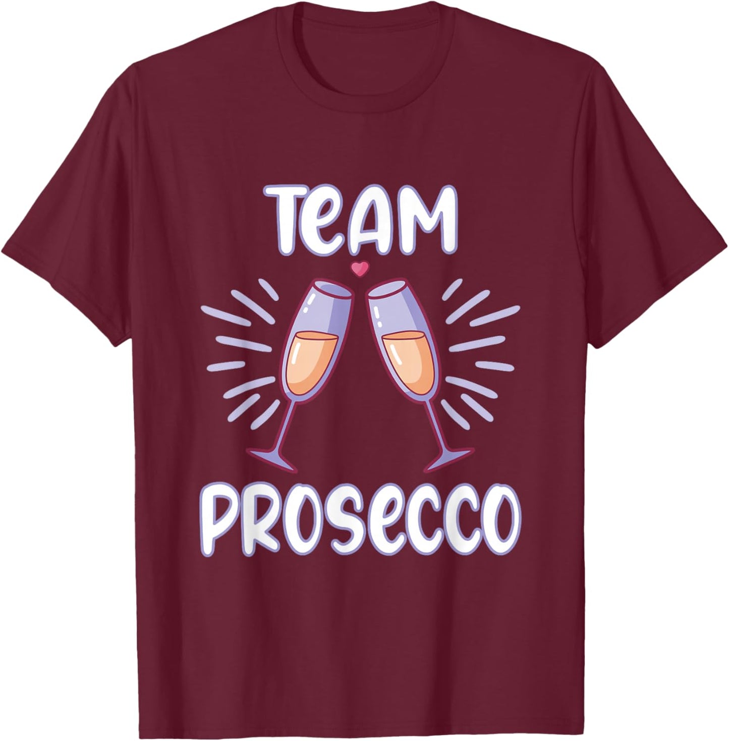 Team Prosecco Team Sparkling Wine Wedding Gift Prosecco T-Shirt - T-Shirt | Maroon