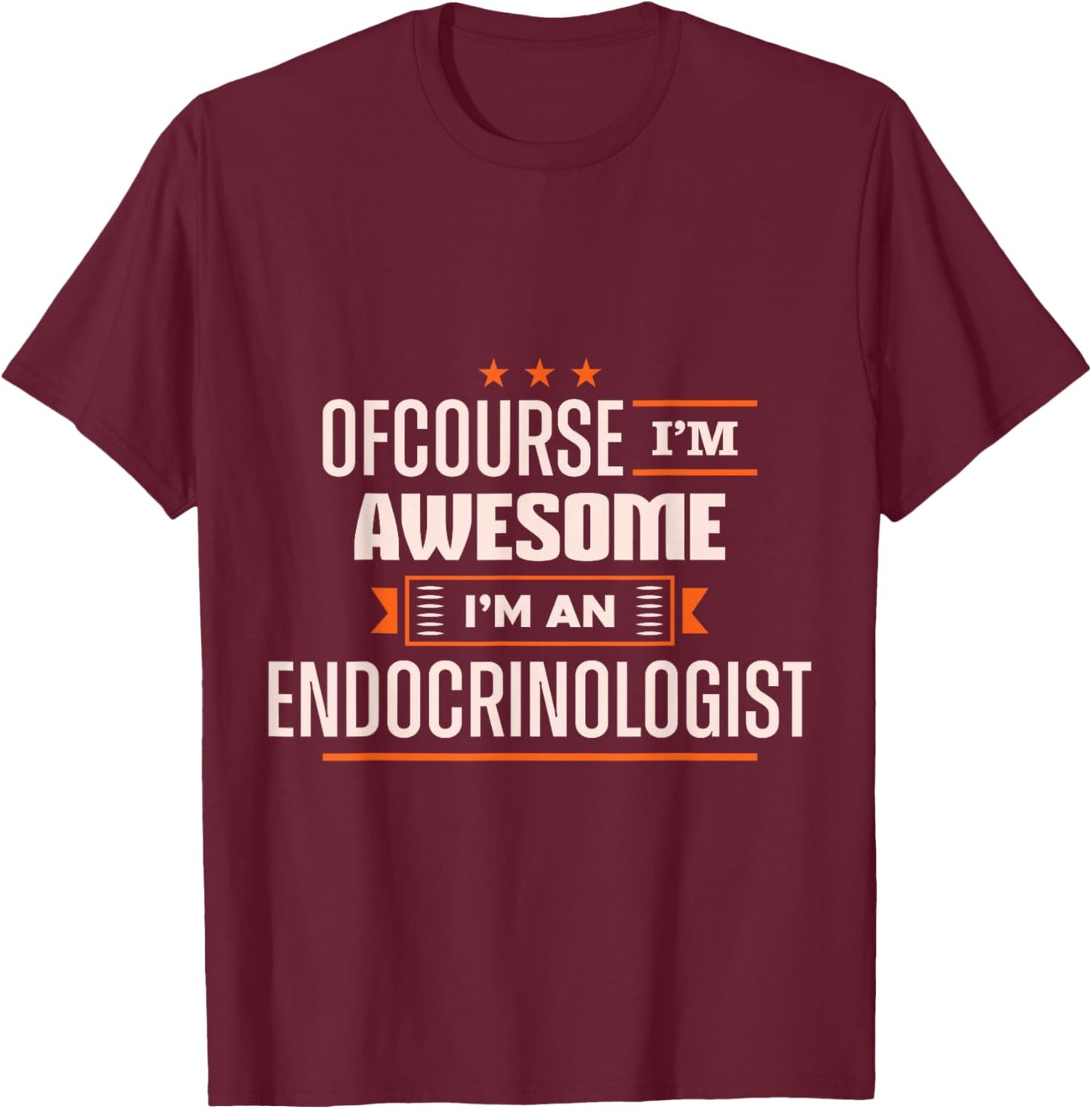 Endocrinology Awesome Endocrinologist Apparel T-Shirt - T-Shirt | Maroon
