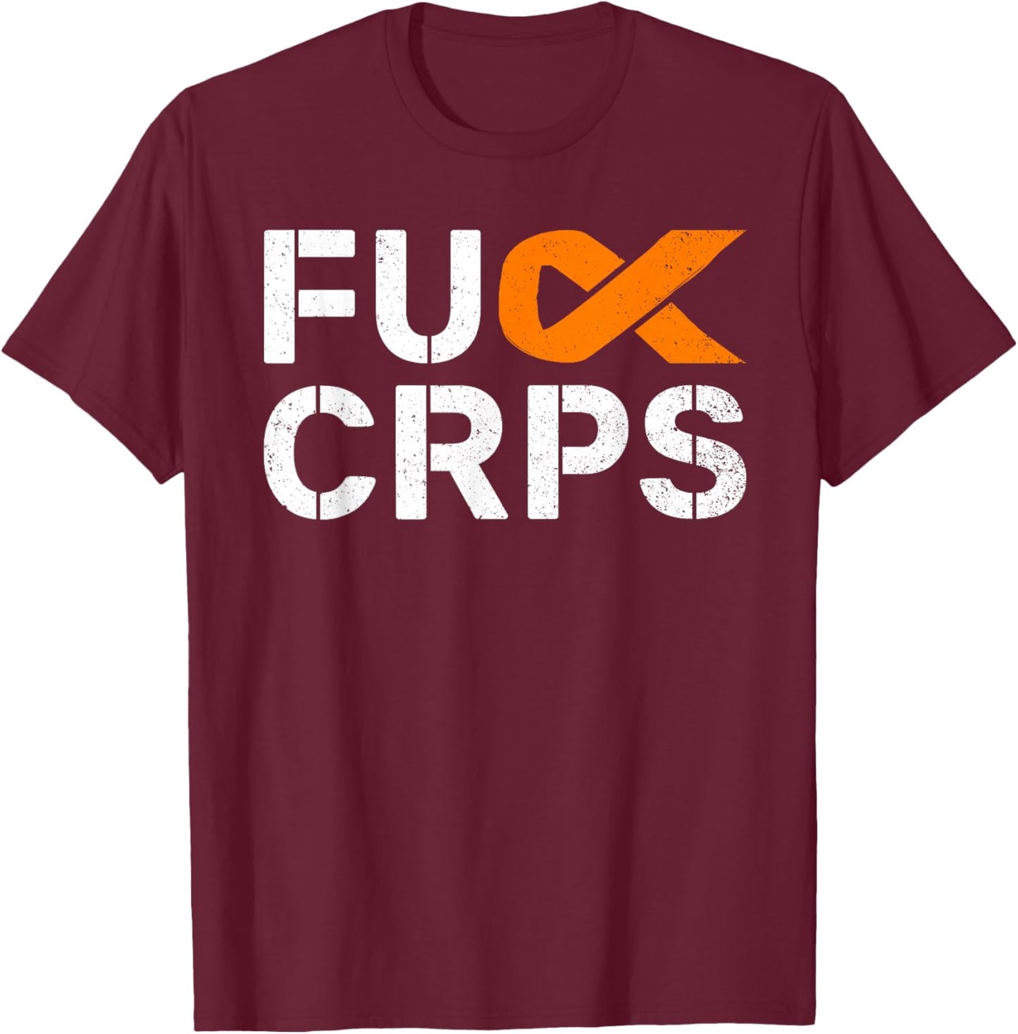 Fuck CRPS RSD Awareness Orange Ribbon Warrior Support T-Shirt - T-Shirt | Maroon